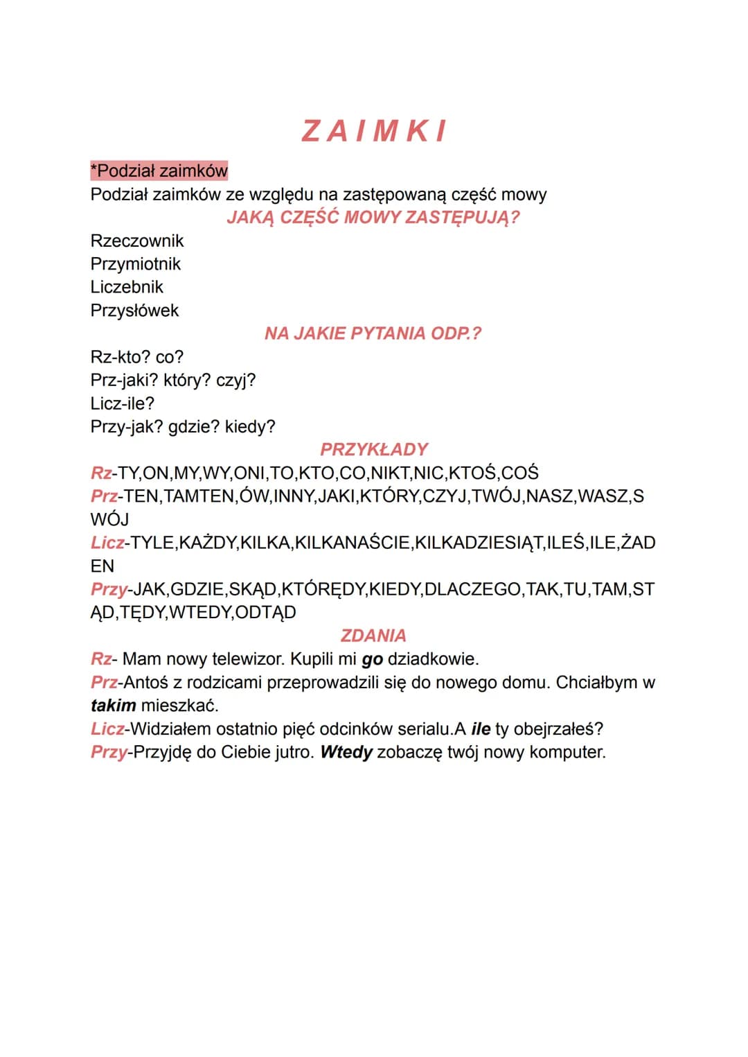 Podział zaimków
Podział zaimków ze względu na zastępowaną część mowy
JAKĄ CZĘŚĆ MOWY ZASTĘPUJĄ?
Rzeczownik
Przymiotnik
Liczebnik
Przysłówek

