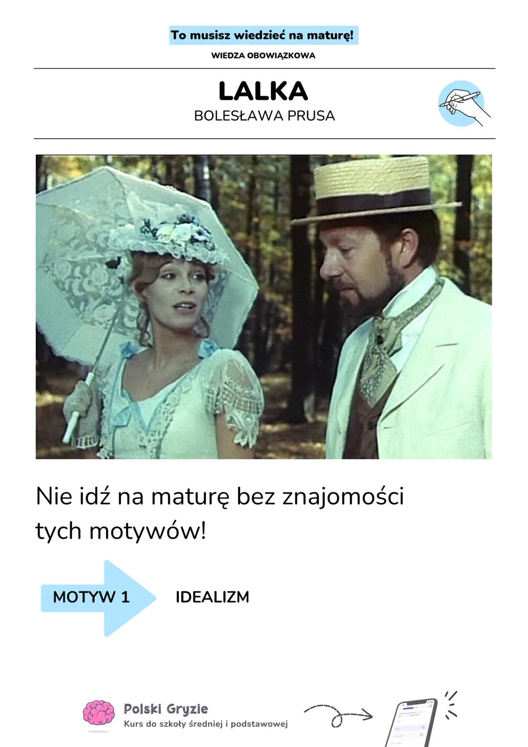 --- OCR Start ---
To musisz wiedzieć na maturę!
WIEDZA OBOWIĄZKOWA
LALKA
BOLESŁAWA PRUSA
Nie idź na maturę bez znajomości
tych motywów!
MOTY