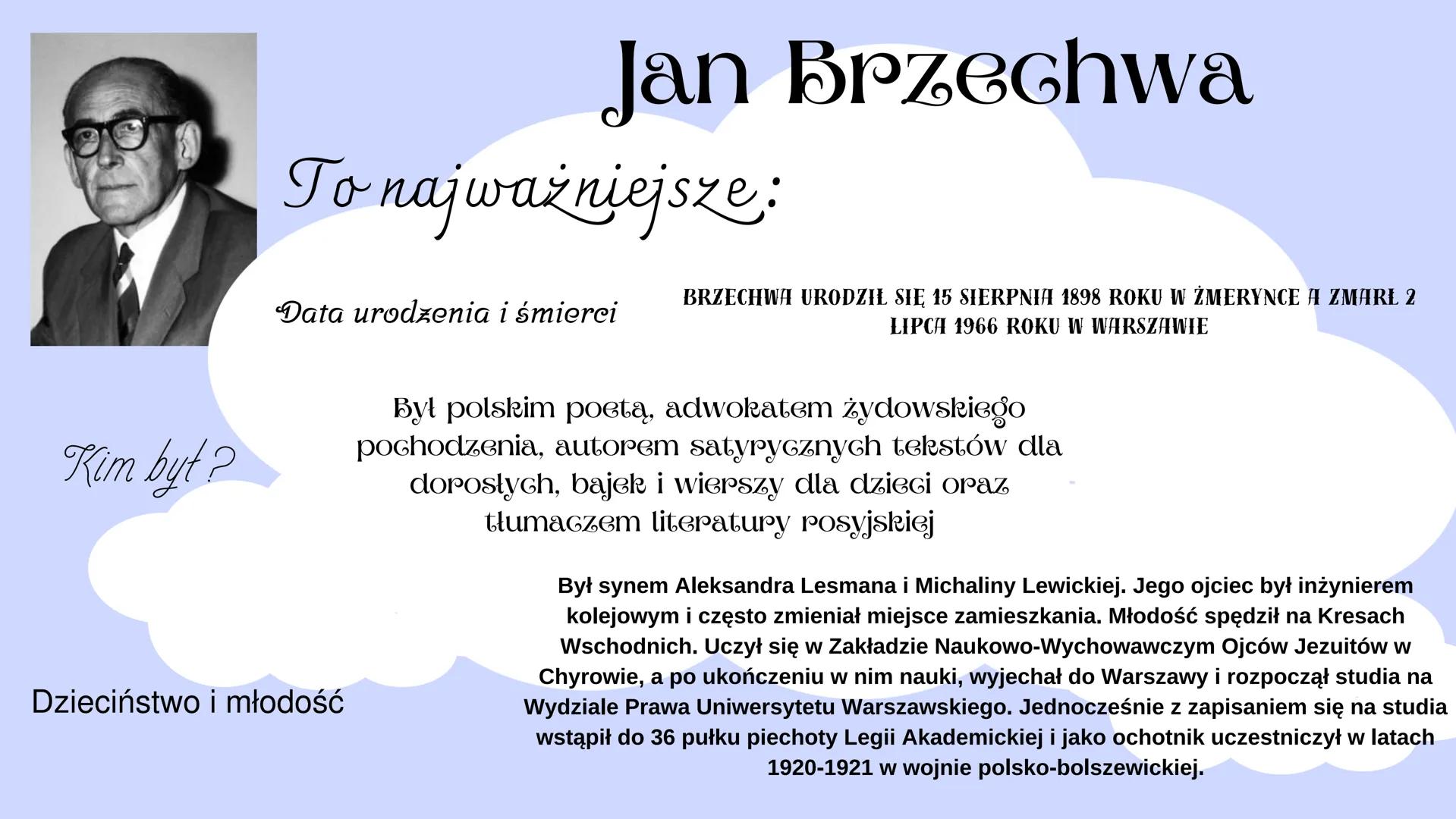 -M-¯-
*
2
Akademia Pana Kleksa
O
*
* Kim byt?
Jan Brzechwa
To najważniejsze:
Data urodzenia i śmierci
Dzieciństwo i młodość
BRZECHWA URODZIŁ