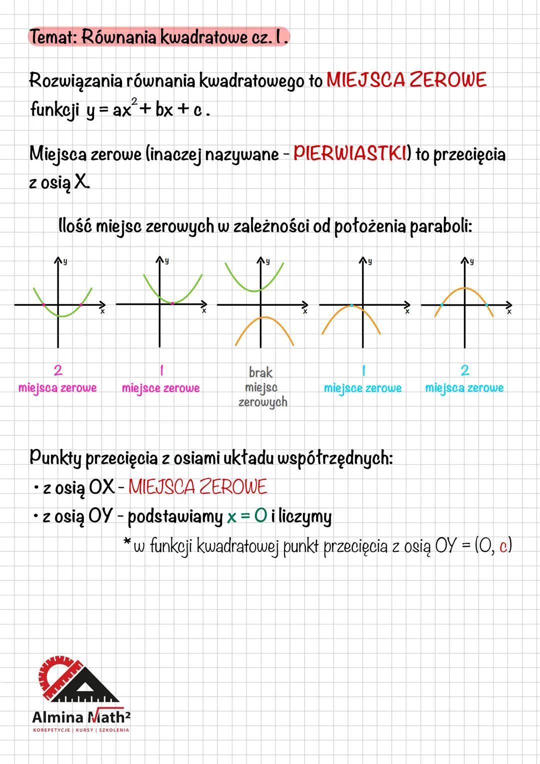 Temat: Równania kwadratowe cz. I.
Rozwiązania równania kwadratowego to MIEJSCA ZEROWE
funkcji yax+bx+c.
Miejsca zerowe (inaczej nazywane - P