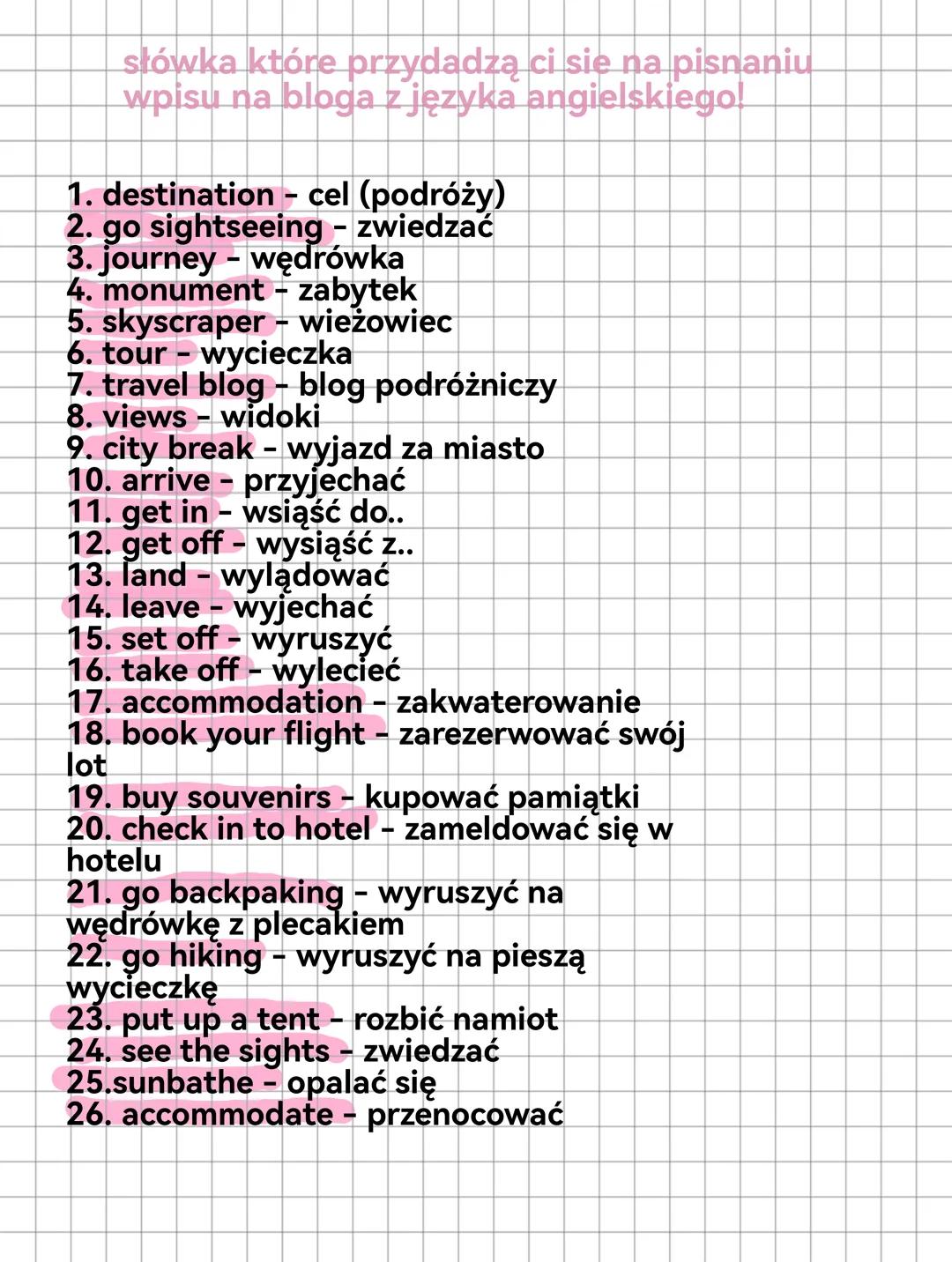 słówka które przydadzą ci sie na pisnaniu
wpisu na bloga z języka angielskiego!
1. destination - cel (podróży)
2. go sightseeing - zwiedzać