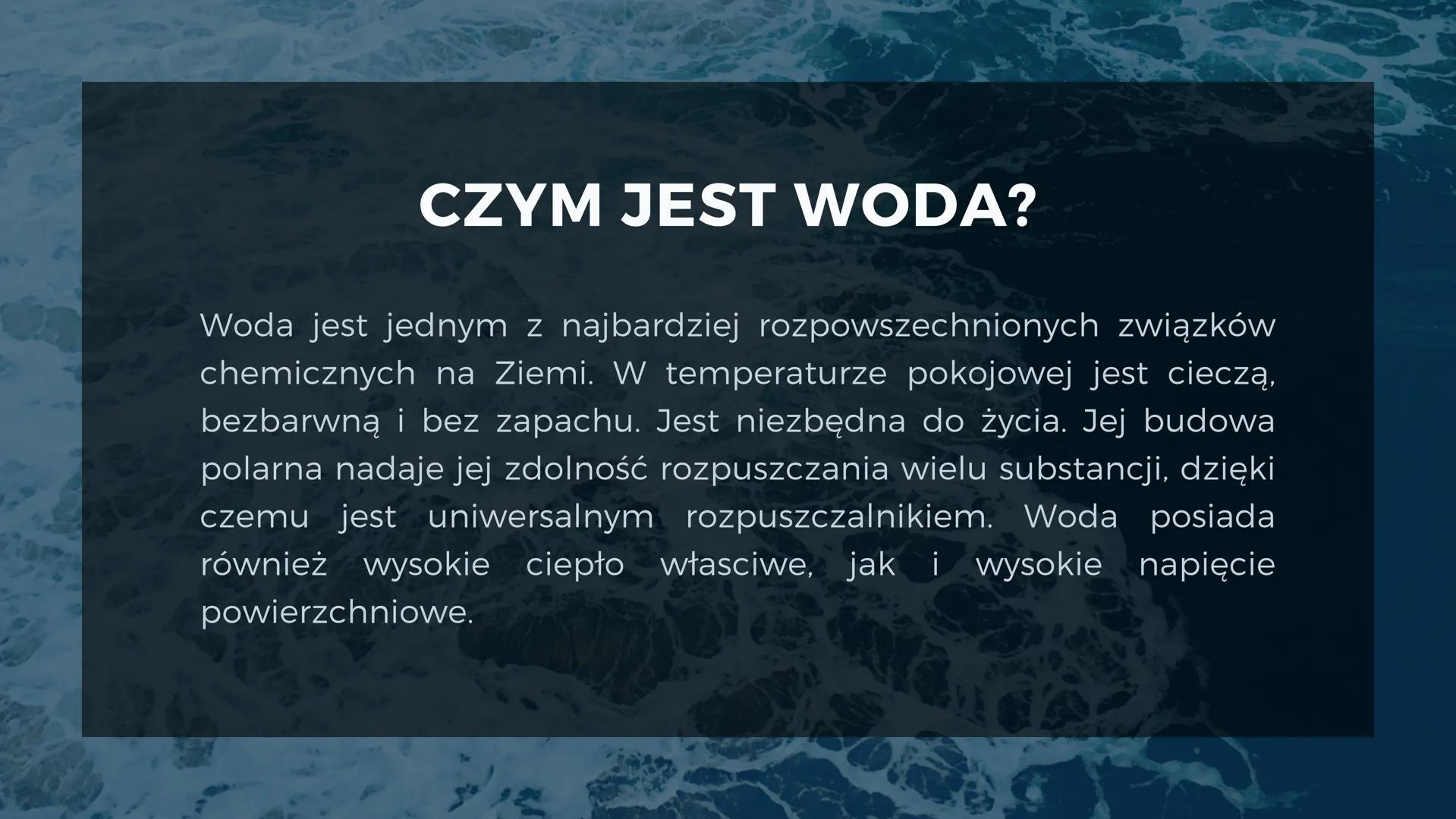 # NIEZWYKŁE
# WŁAŚCIWOŚCI WODY
@booktastycznie # CZYM JEST WODA?
Woda jest jednym z najbardziej rozpowszechnionych związków
chemicznych na