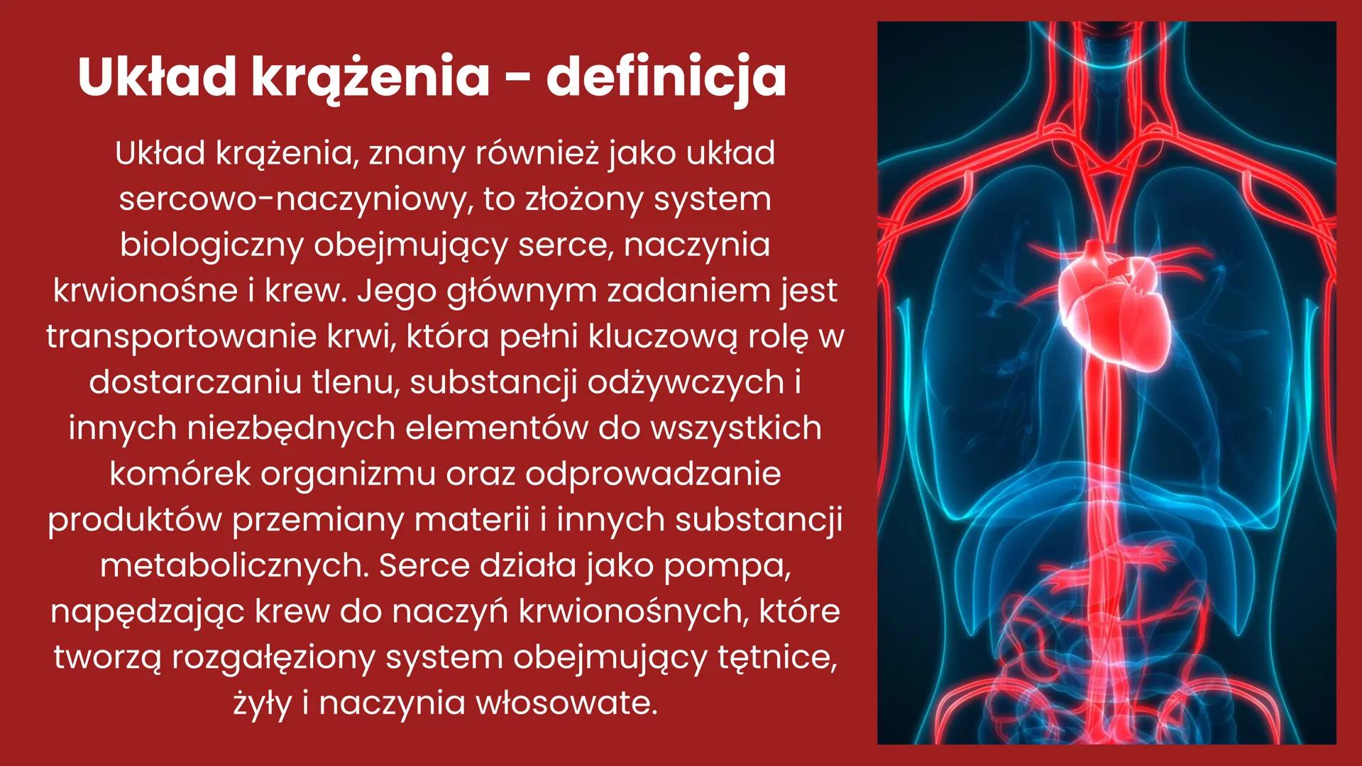 CHOROBY UKŁADU
KRĄŻENIA + Układ krążenia - definicja
Układ krążenia, znany również jako układ
sercowo-naczyniowy, to złożony system
biologic