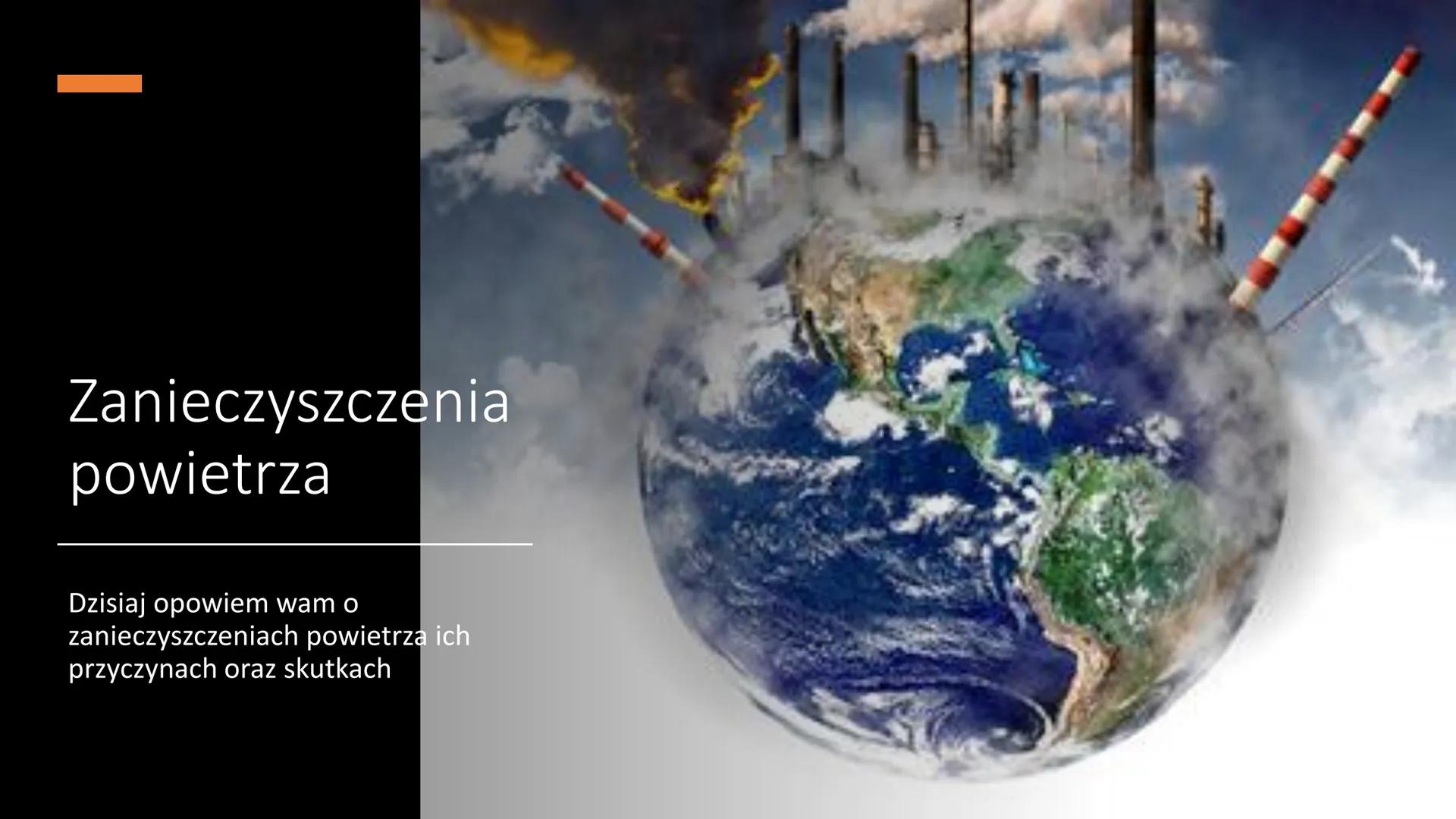 # Zanieczyszczenia
powietrza
Dzisiaj opowiem wam o
zanieczyszczeniach powietrza ich
przyczynach oraz skutkach # Smog
• Tak to zdjęcie obok