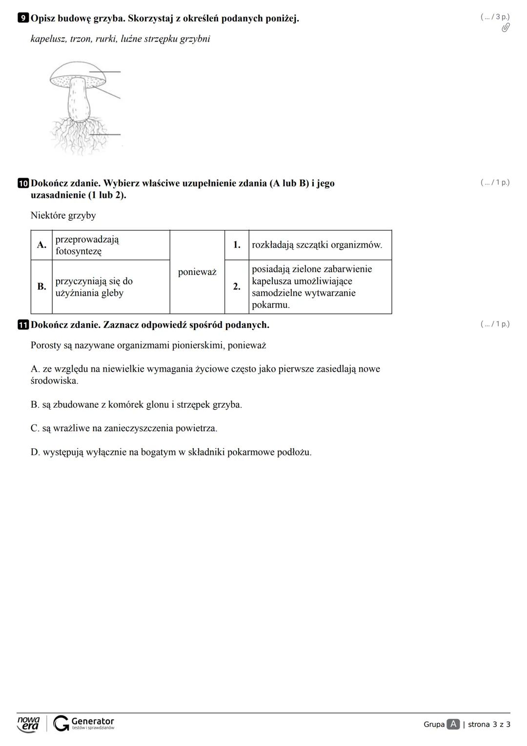 Grupa A Klasa
Imię i nazwisko
1 Dokończ zdanie. Zaznacz odpowiedź spośród podanych.
Obecnie wyróżniamy następujące królestwa organizmów:
A