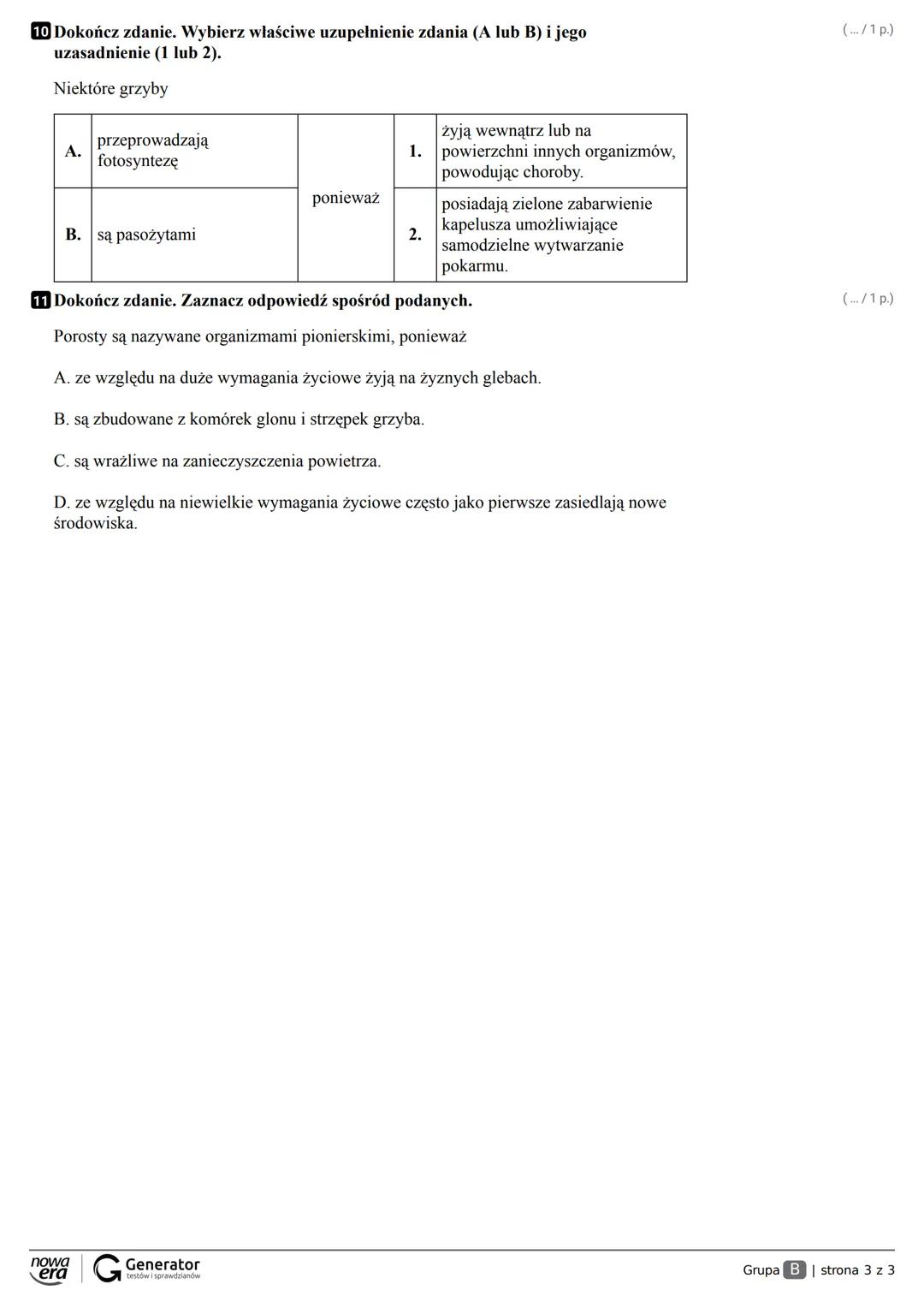Grupa A Klasa
Imię i nazwisko
1 Dokończ zdanie. Zaznacz odpowiedź spośród podanych.
Obecnie wyróżniamy następujące królestwa organizmów:
A