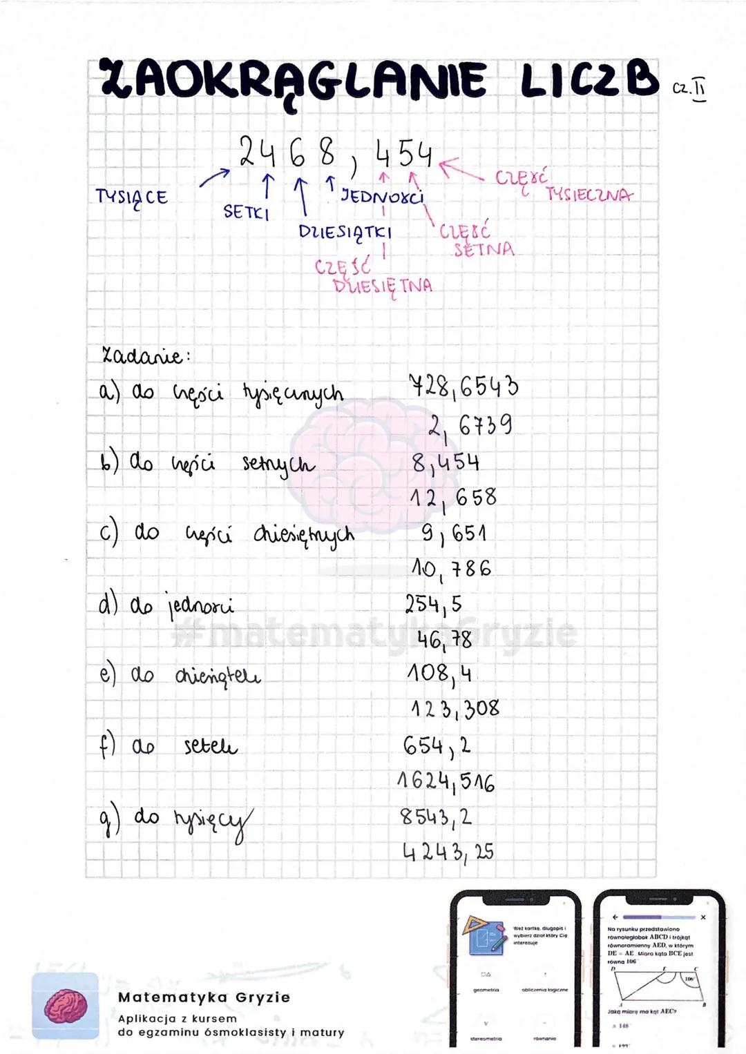 ZAOKRĄGLANIE LICZB a
2468, 454
)
↑ ↑ JEDNOXCI
↑
↑
SETKI
TYSIĄCE
DUESIĄTKI
setele
CZĘŚĆ
DUIESIĘTNA
Zadanie:
a) as cręści tysię cnych.
6) do n