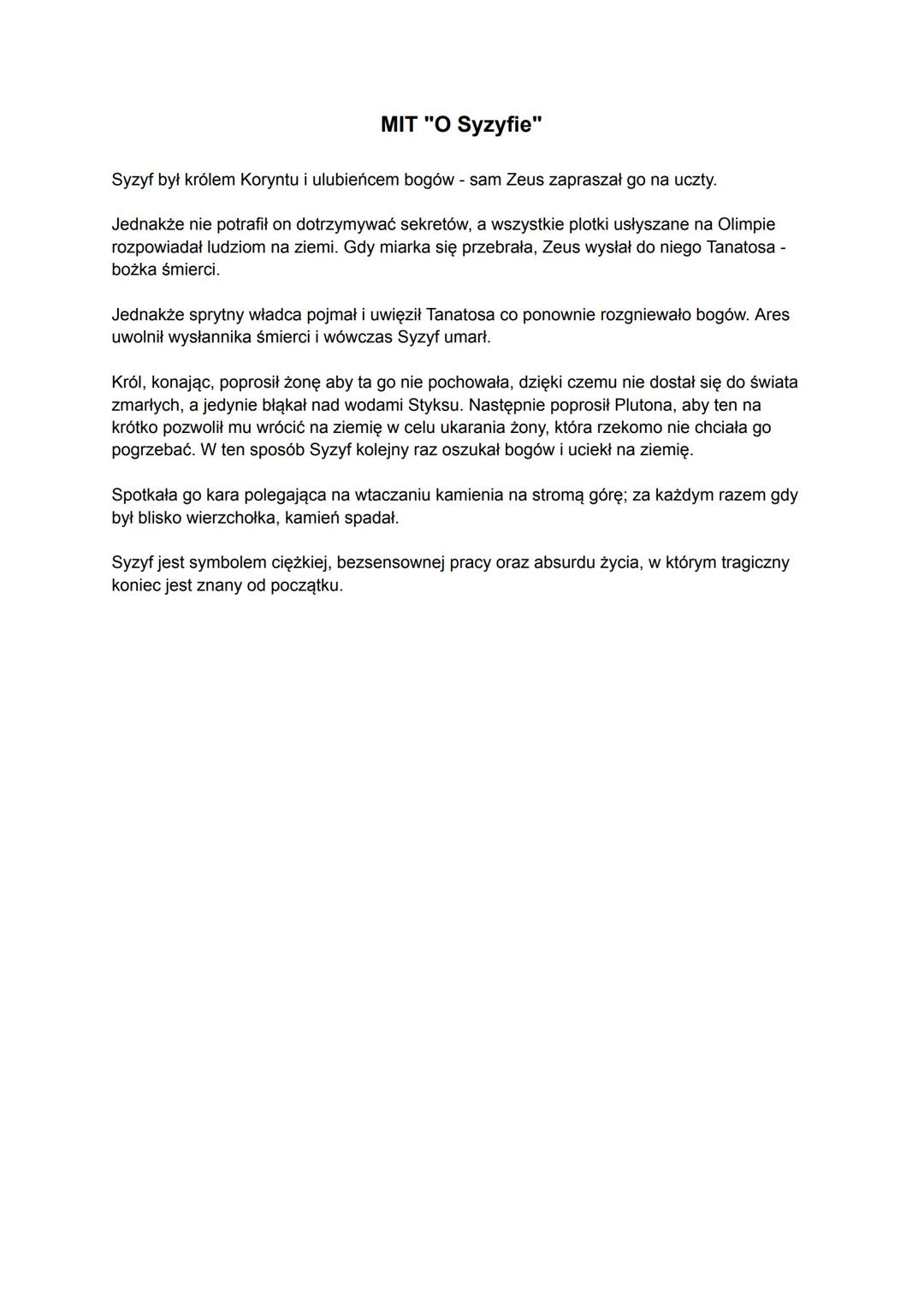 MIT "O Syzyfie"
Syzyf był królem Koryntu i ulubieńcem bogów - sam Zeus zapraszał go na uczty.
Jednakże nie potrafił on dotrzymywać sekretów,