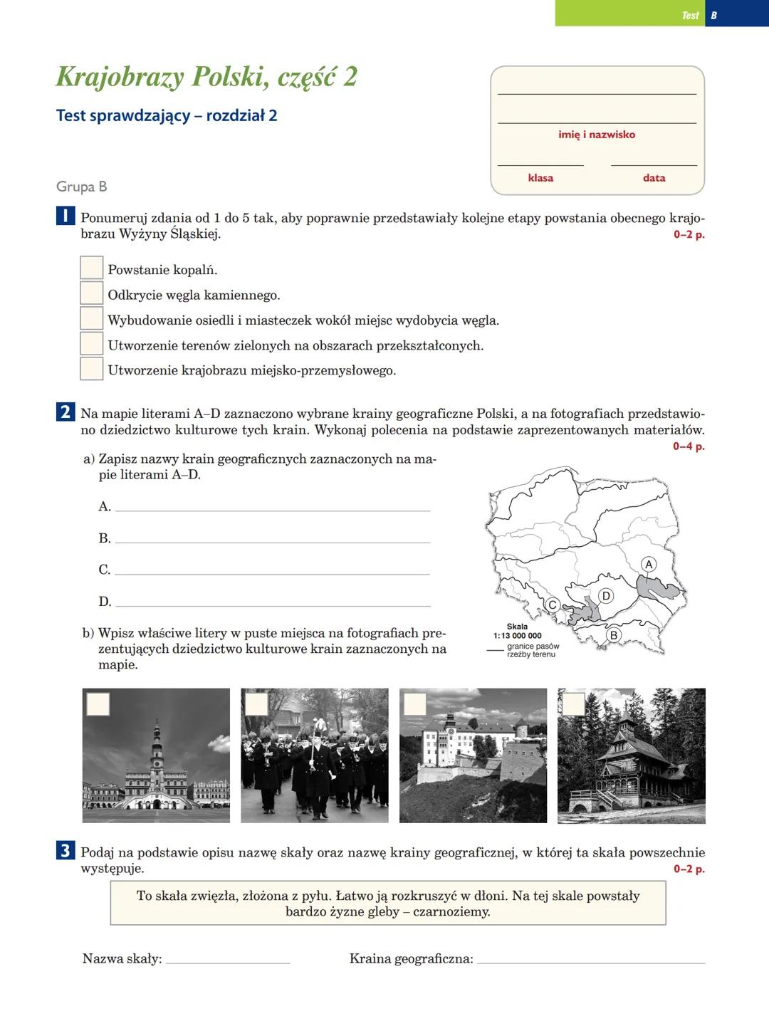 Krajobrazy Polski, część 2
Test sprawdzający - rozdział 2
klasa
imię i nazwisko
data
Test A
Grupa A
Ponumeruj zdania od 1 do 5 tak, aby popr