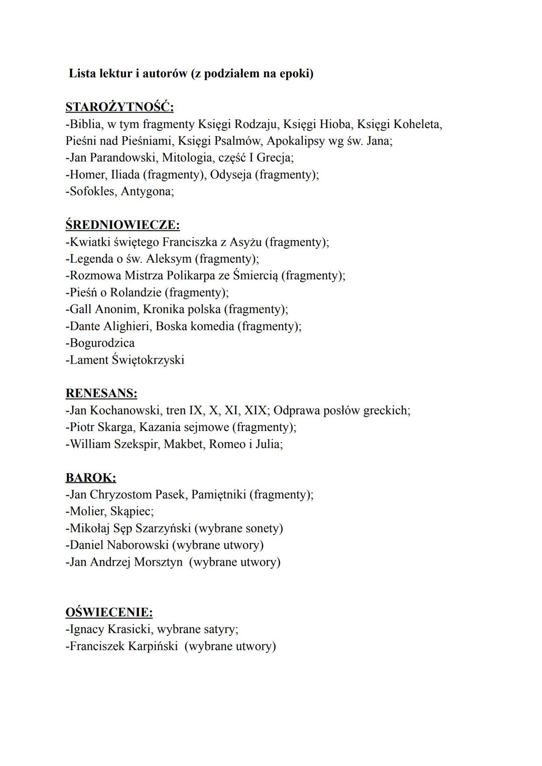 Lista lektur i autorów (z podziałem na epoki)
STAROŻYTNOŚĆ:
-Biblia, w tym fragmenty Księgi Rodzaju, Księgi Hioba, Księgi Koheleta,
Pieśni n