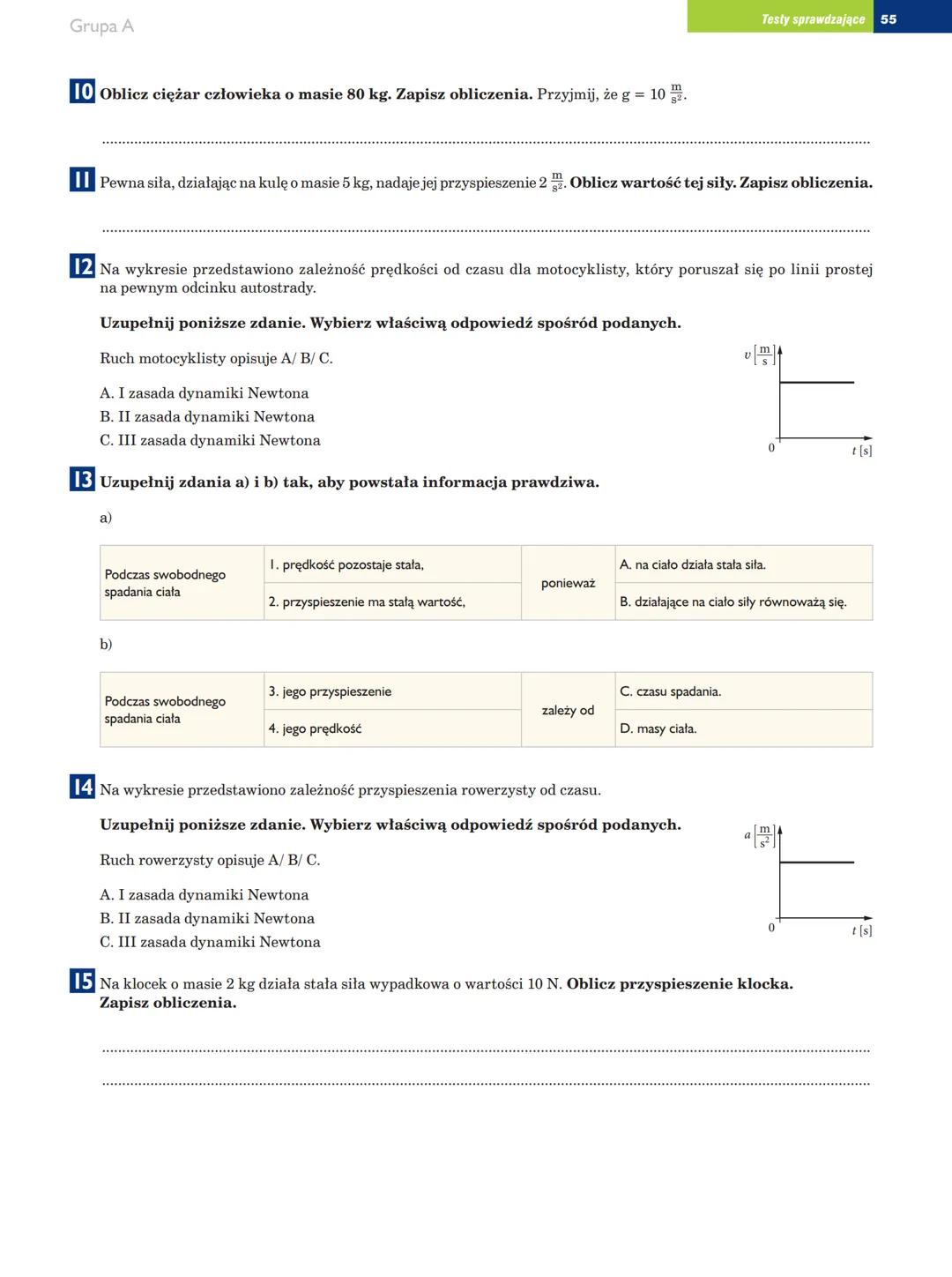 Grupa A
Test Dynamika
klasa
Testy sprawdzające 53
imię i nazwisko
data
Uzupełnij poniższe zdanie. Wybierz właściwą odpowiedź spośród podanyc