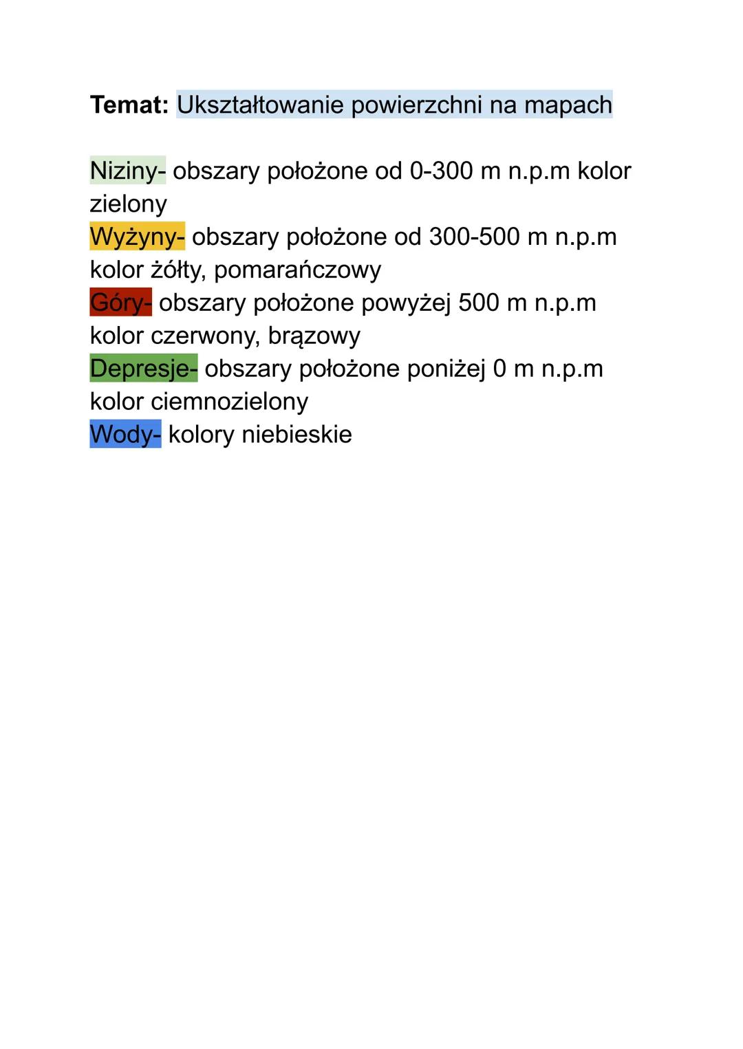 Temat: Ukształtowanie powierzchni na mapach
Niziny- obszary położone od 0-300 m n.p.m kolor
zielony
Wyżyny- obszary położone od 300-500 m
