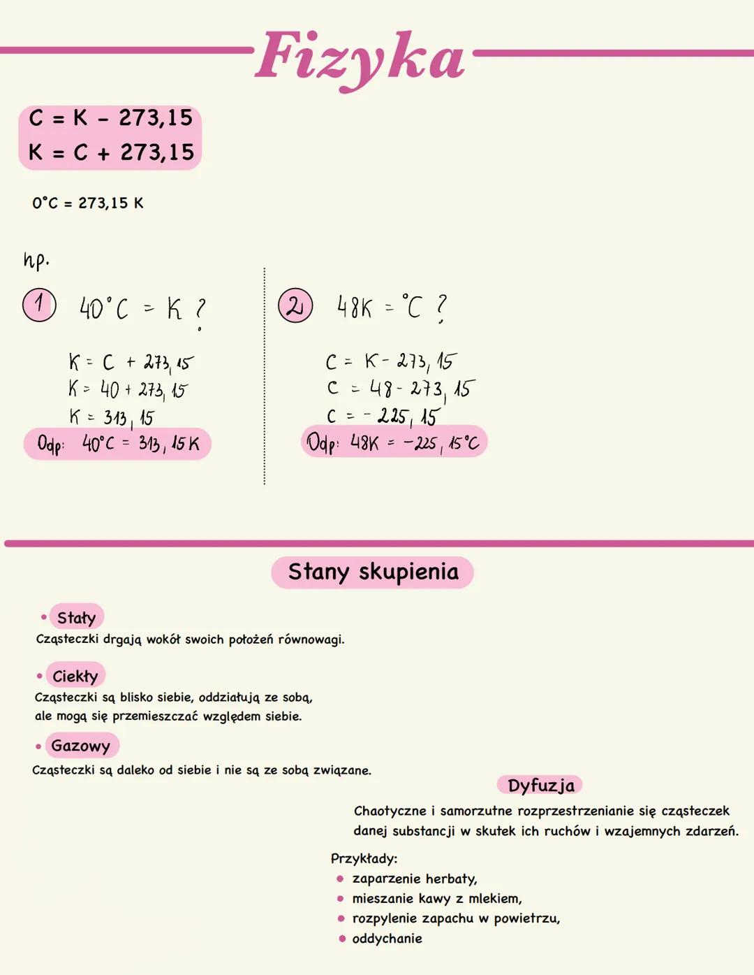 C = K273,15
K = C + 273,15
0°C = 273,15 K
пр.
Fizyka
(1) 40°C = K?
(2) 48K = °C ?
= ?
K = C + 273, 15
K = 40 + 273, 15
K = 313,15
Odp: 40°C