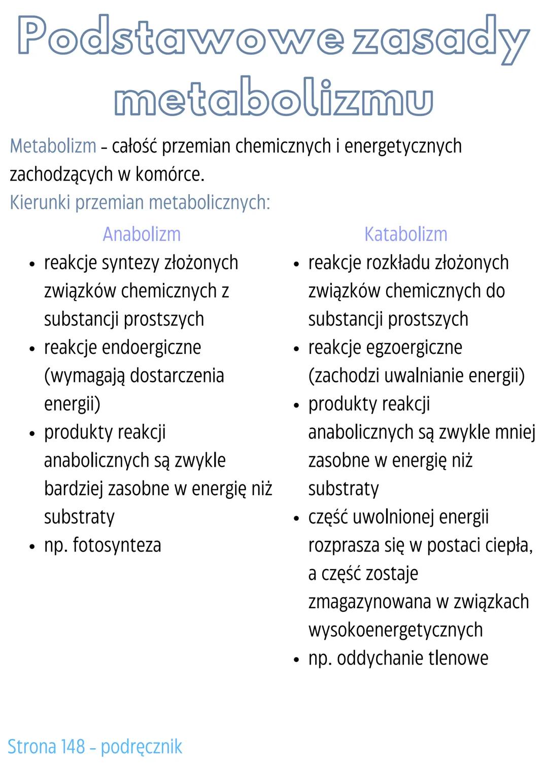 Podstawowe zasady
metabolizmu
Metabolizm - całość przemian chemicznych i energetycznych
zachodzących w komórce.
Kierunki przemian metabolicz