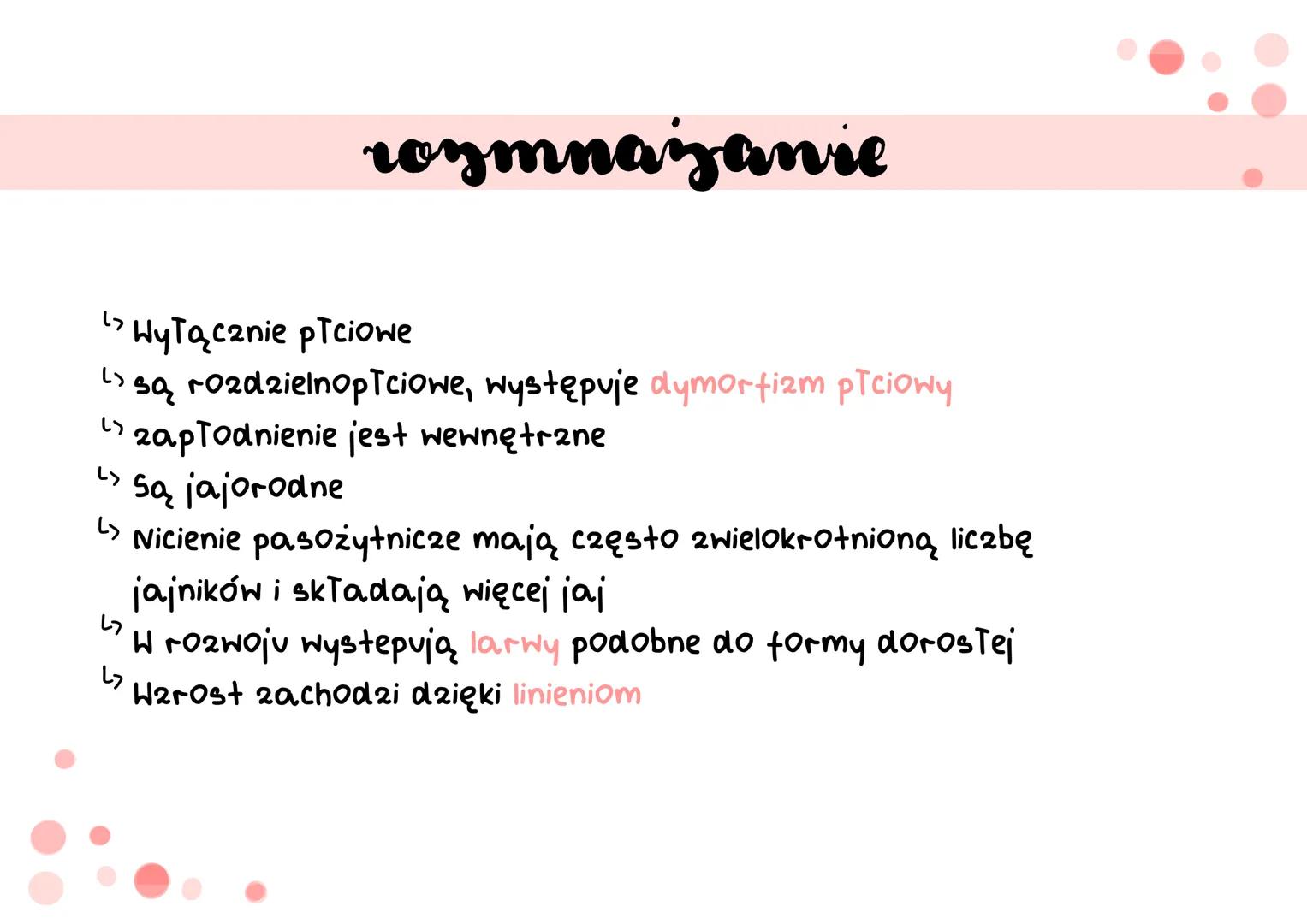 oviciemie # cechy
↳ mają wydłużone, obte i zwężone na obu końcach cia To
> cechują się symetria dwuboczną
› nie mają odnóży, wici ani rzę