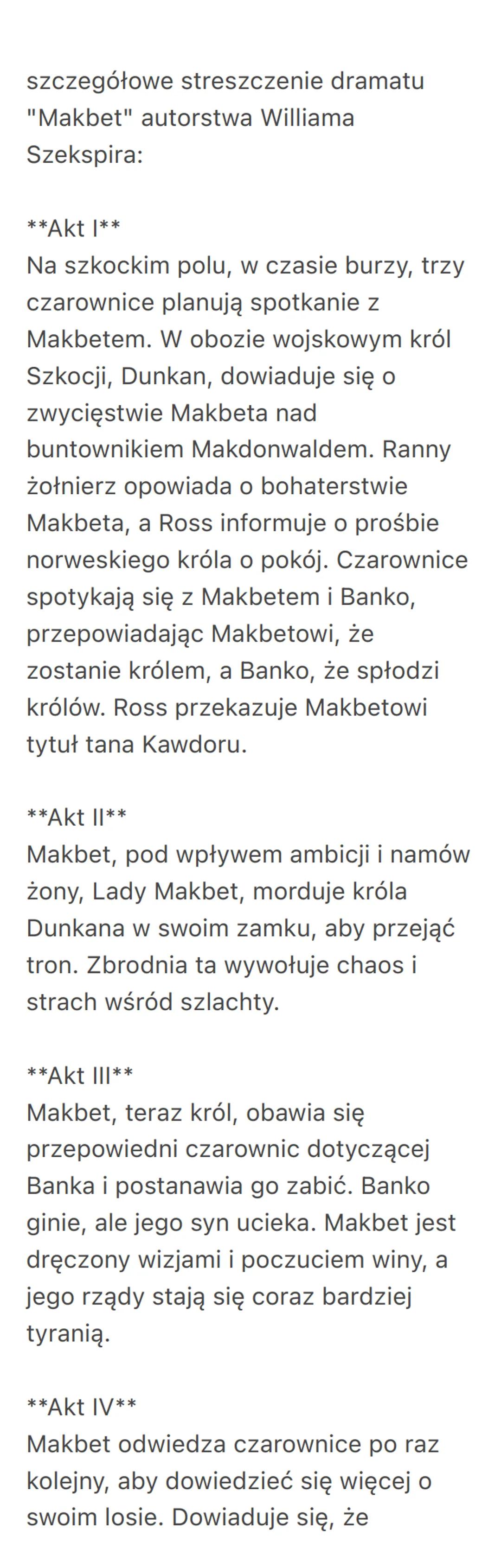 szczegółowe streszczenie dramatu
"Makbet" autorstwa Williama
Szekspira:
**Akt 1**
Na szkockim polu, w czasie burzy, trzy
czarownice planują