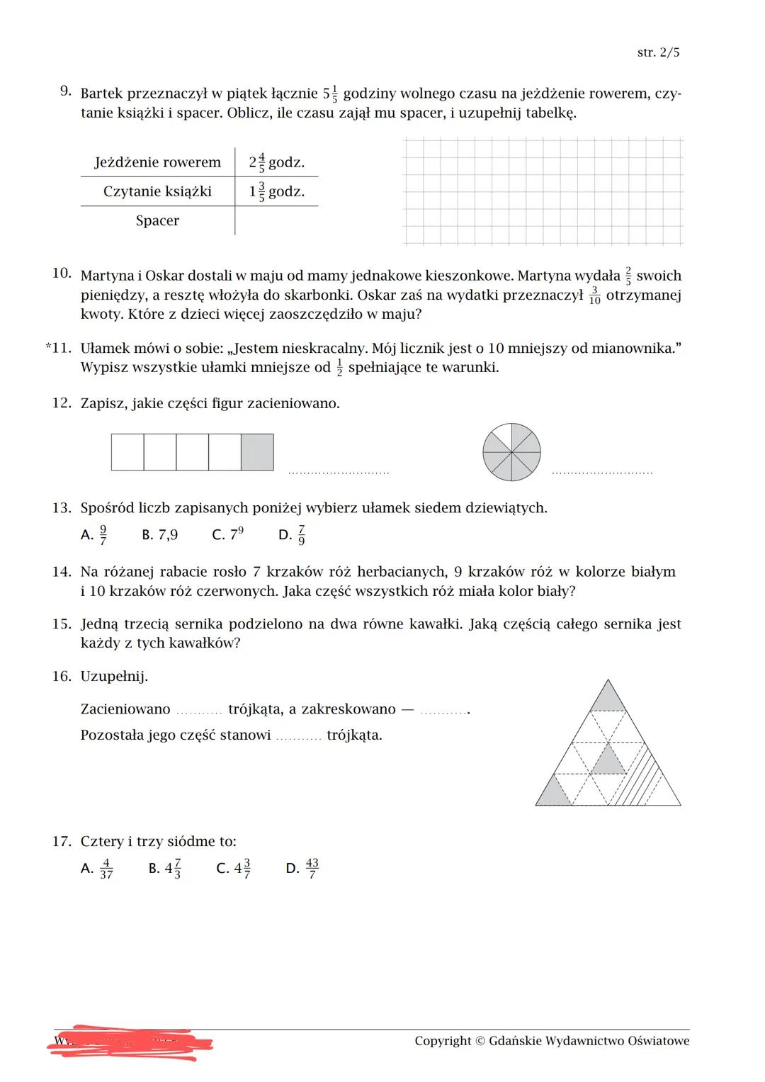 # Klasa 4. Ułamki zwykłe
imię i nazwisko lp. w dzienniku klasa data
1. Zapisz za pomocą ułamka zwykłego, jaka część figury została zamalow