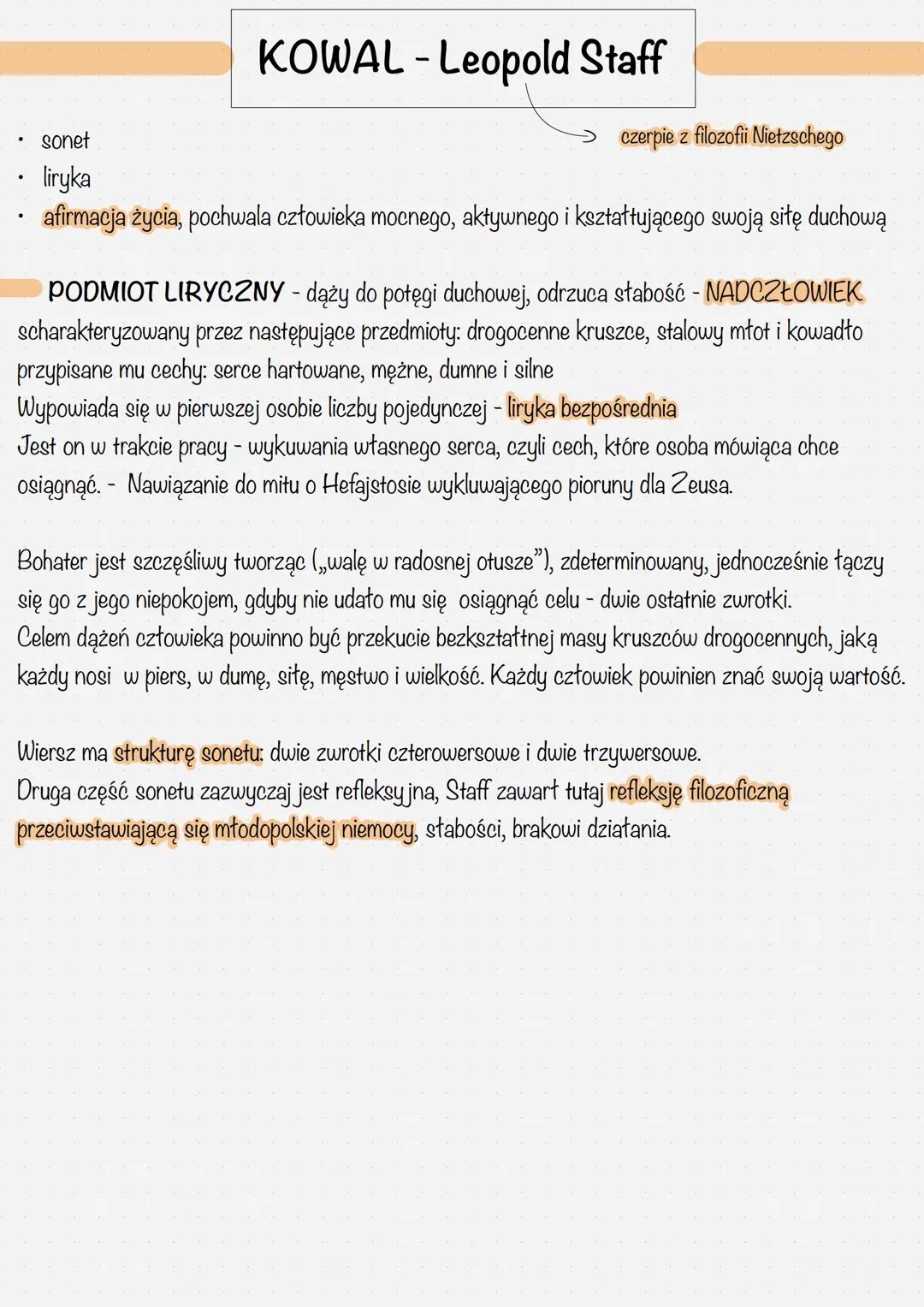 sonet
liryka
KOWAL-Leopold Staff
czerpie z filozofii Nietzschego
afirmacja życia, pochwala człowieka mocnego, aktywnego i kształtującego swo