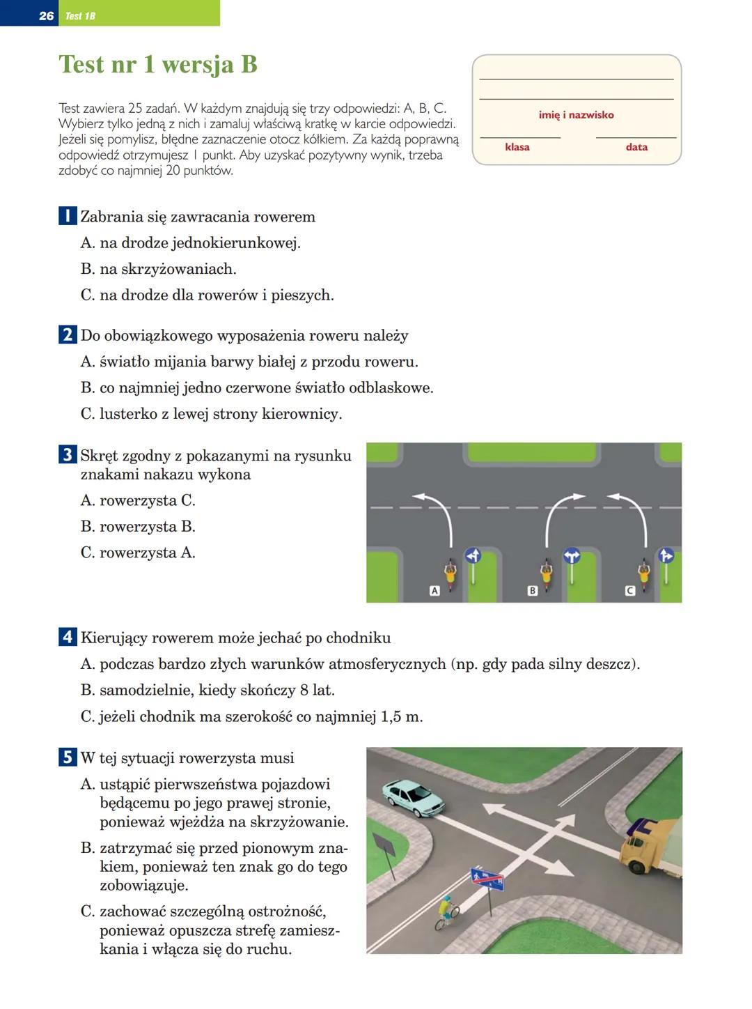26 Test 18
# Test nr 1 wersja B
Test zawiera 25 zadań. W każdym znajdują się trzy odpowiedzi: A, B, C.
Wybierz tylko jedną z nich i zamalu