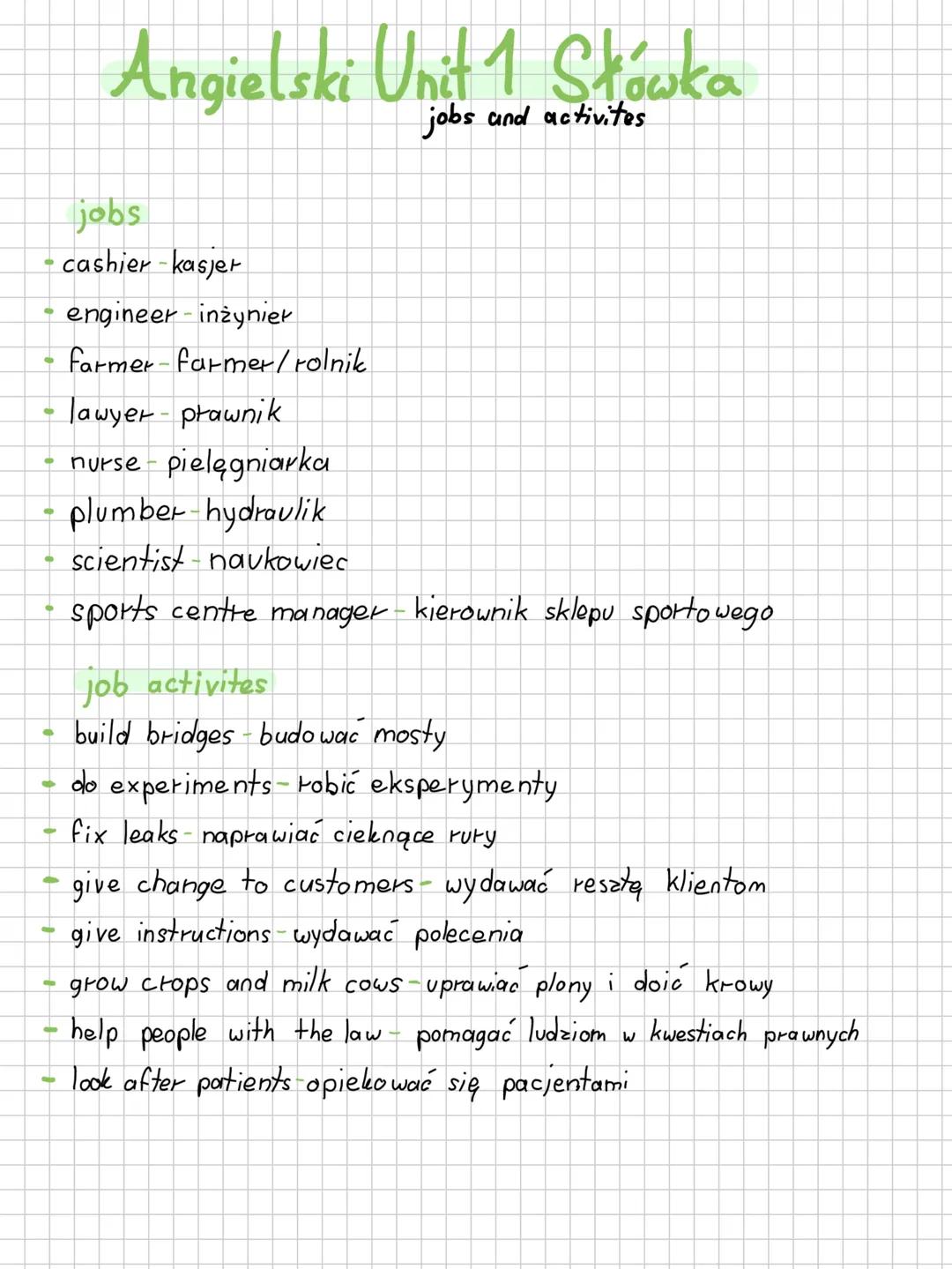 Angielski Unit 1 Stówka
jobs and activites
jobs
cashier - kasjer
engineer inżynier
farmer-farmer/rolnik
- lawyer - prawnik
- nurse pielęgnia