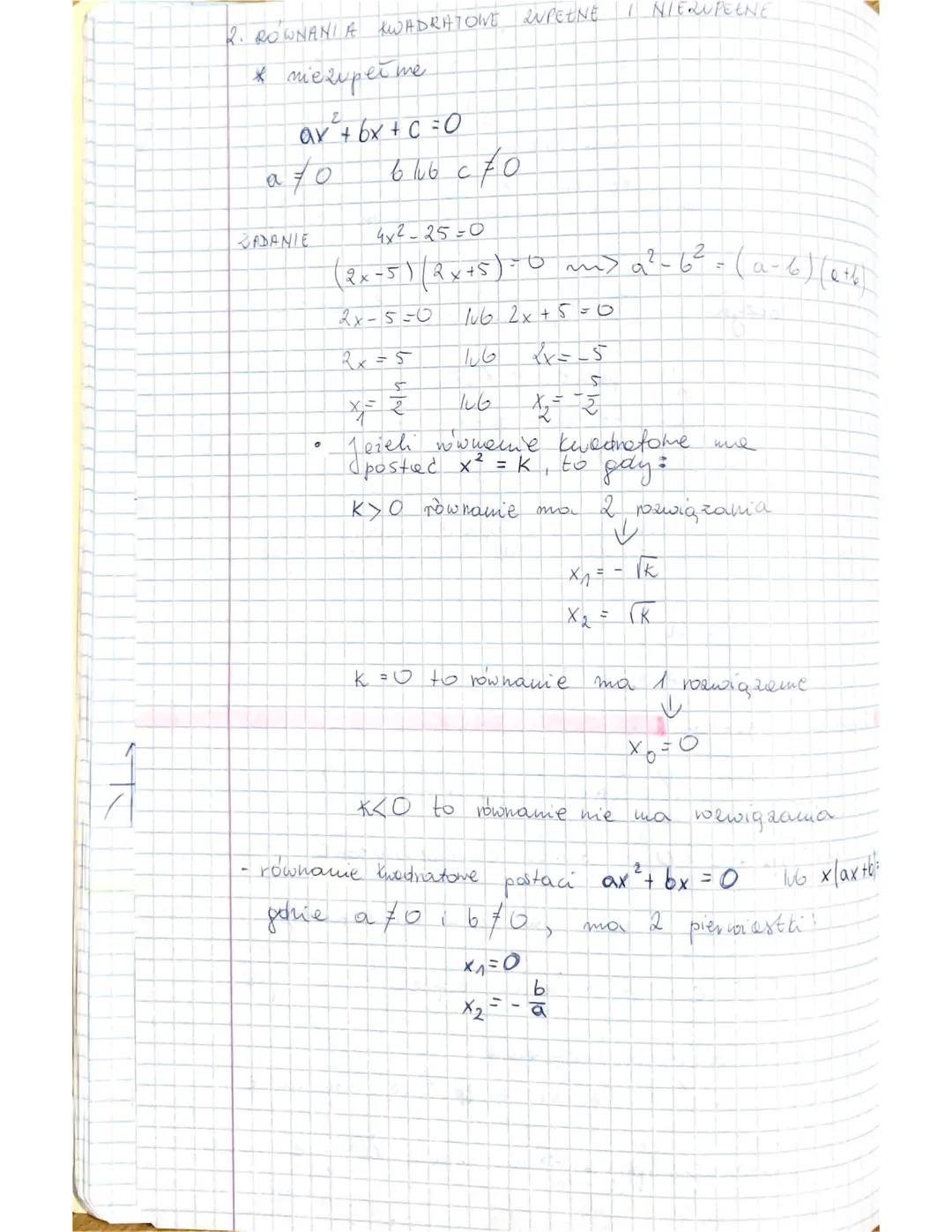 2. RÓWNANIA KWADRATOWE RUPEENE I NIERUPEENE
* niezuper me
$ax² + 6x + c =0$
$a≠0$ 646 $c≠0$
CADANIE
$4x2-25-0$
$(2x-5) (2x+5)= 0$ mm> $a²-b²