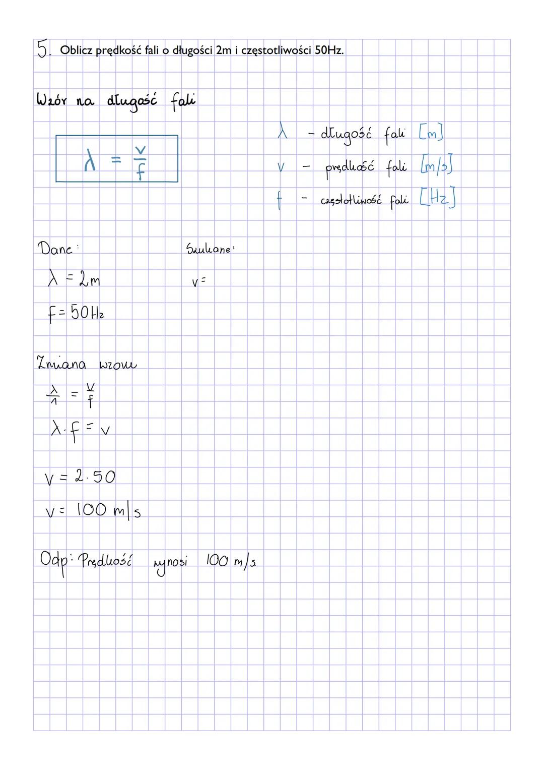 Fale i optyka
A. Człowiek słyszy fale o częstotliwości od 16 do 20000 Hz. Oblicz długość fali o częstotliwości 5000
Hz, jeżeli prędkość dźw
