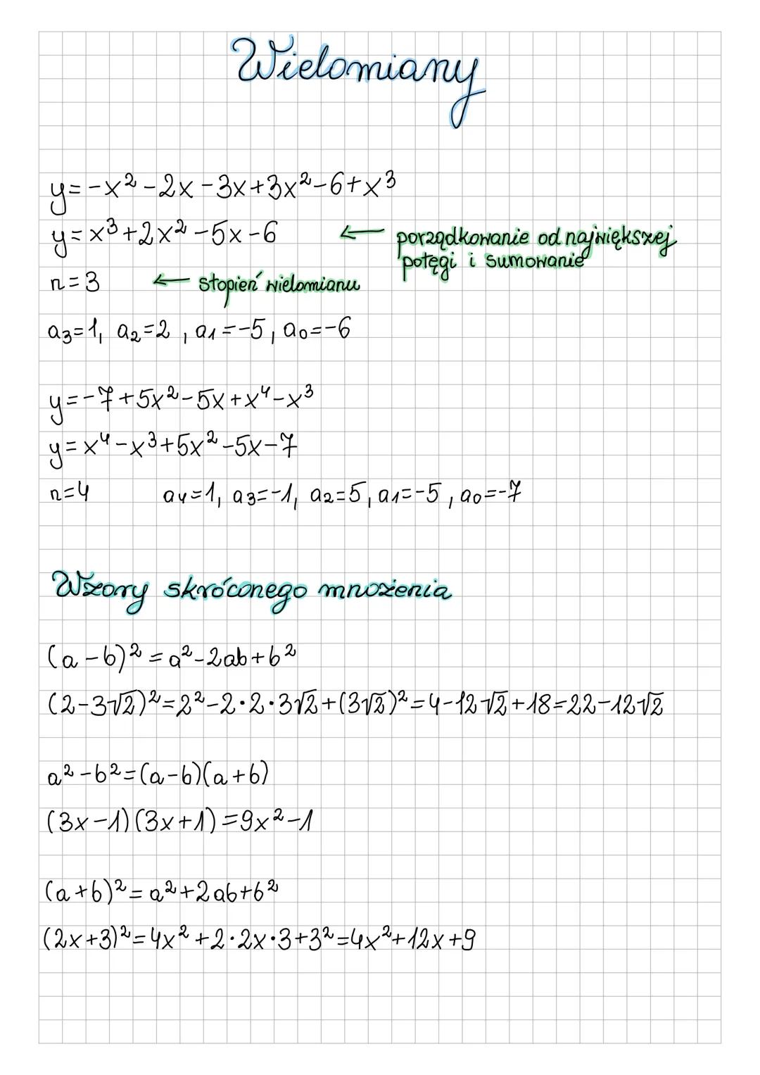 Wielomiany
y=-x2-2x-3x+3x2-6+x3
y= ׳+2×2 -5x-6
n=3
Stopień wielomianu
| a3 = 1, a2 = 2, a1 =-5, a0=-6
y=-7+5x2-5x+x4-x3
y=x4-x3+5x2-5x-7
po