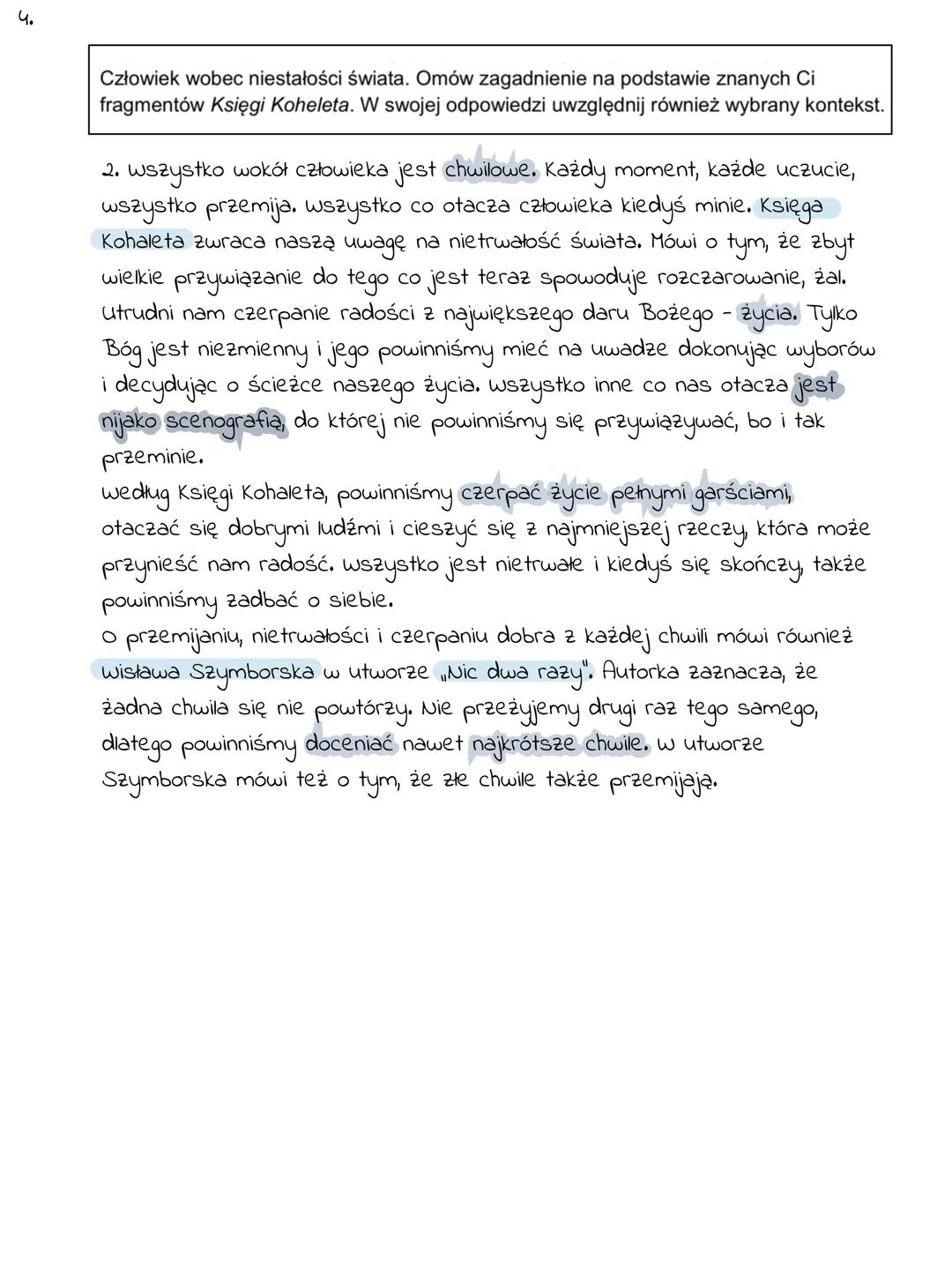 4.
Człowiek wobec niestałości świata. Omów zagadnienie na podstawie znanych Ci
fragmentów Księgi Koheleta. W swojej odpowiedzi uwzględnij r