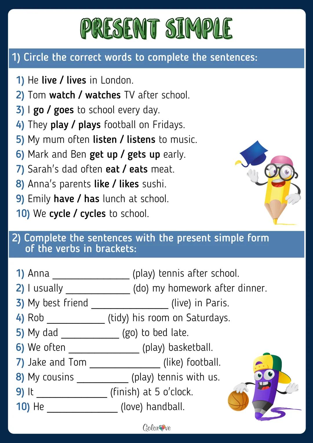 PRESENT SIMPLE
WORKBOOK
English!
www.colorove.pl PRESENT SIMPLE
I like milk.
ZDANIA TWIERDZĄCE
You like milk.
He likes milk.
She likes milk.