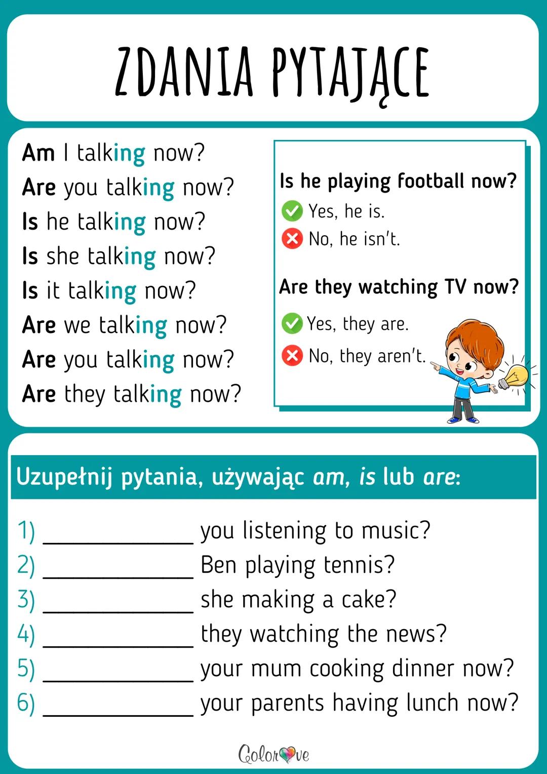 PRESENT CONTINUOUS
WORKBOOK
English!
www.colorove.pl ZDANIA TWIERDZĄCE
I am talking now.
You are talking now.
I'm studying
What are
He is ta
