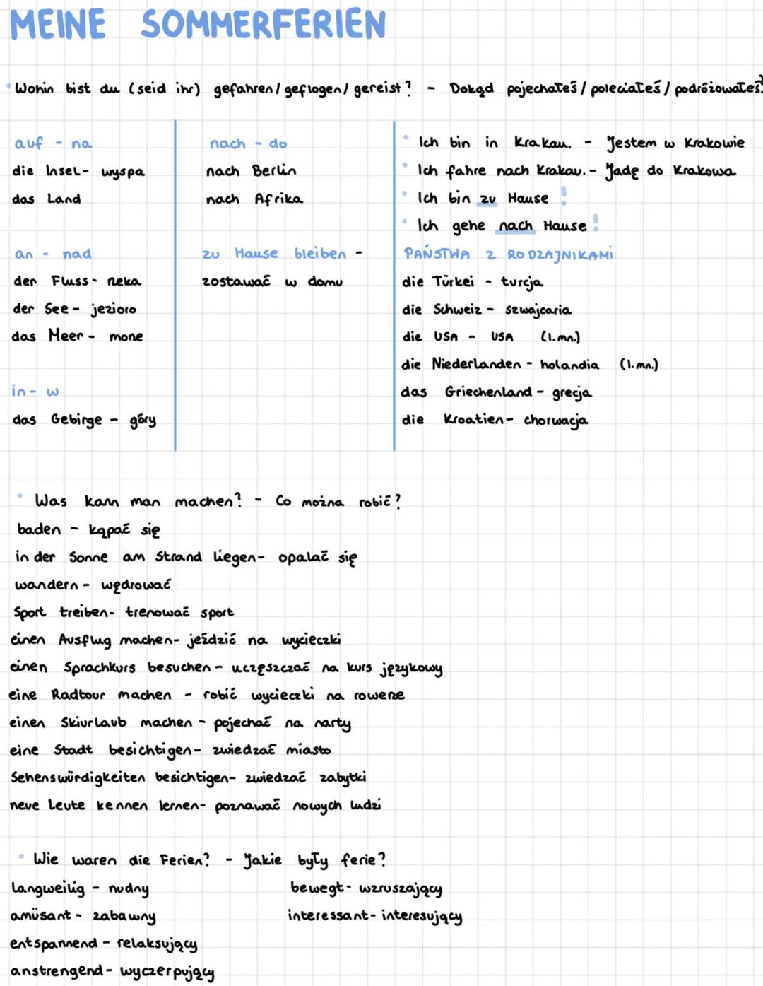 MEINE SOMMERFERIEN
* Wohin bist du (seid inr) gefahren/geflogen/ gereist? - Dokąd pojechałeś/poleciałeś/podróżowałeś
* auf - na
di