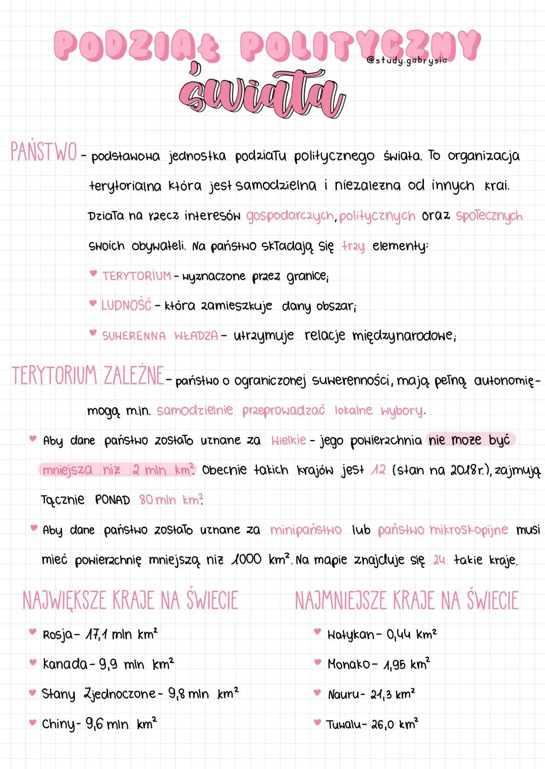 # PODZIAŁ
# świata
@study.gabrysia
PAŃSTWO - podstawowa jednostka podziału politycznego świata. To organizacja
terytorialna która jest sam