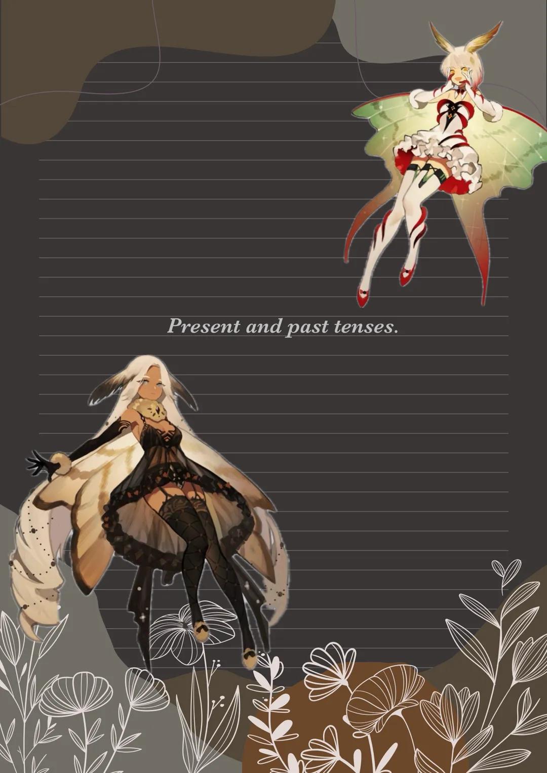 Present and past tenses.