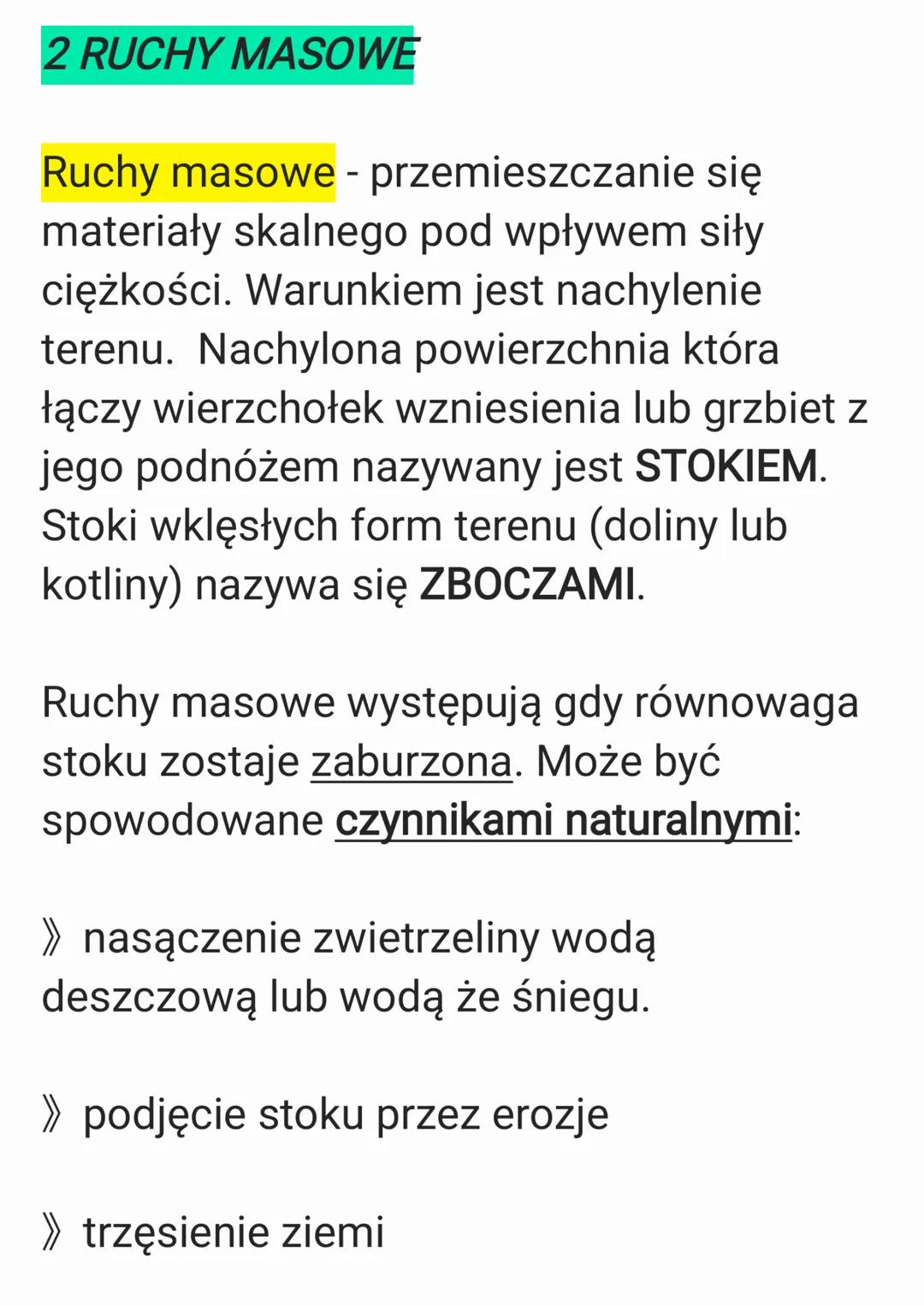 2 RUCHY MASOWE
Ruchy masowe - przemieszczanie się
materiały skalnego pod wpływem siły
ciężkości. Warunkiem jest nachylenie
terenu. Nachylona