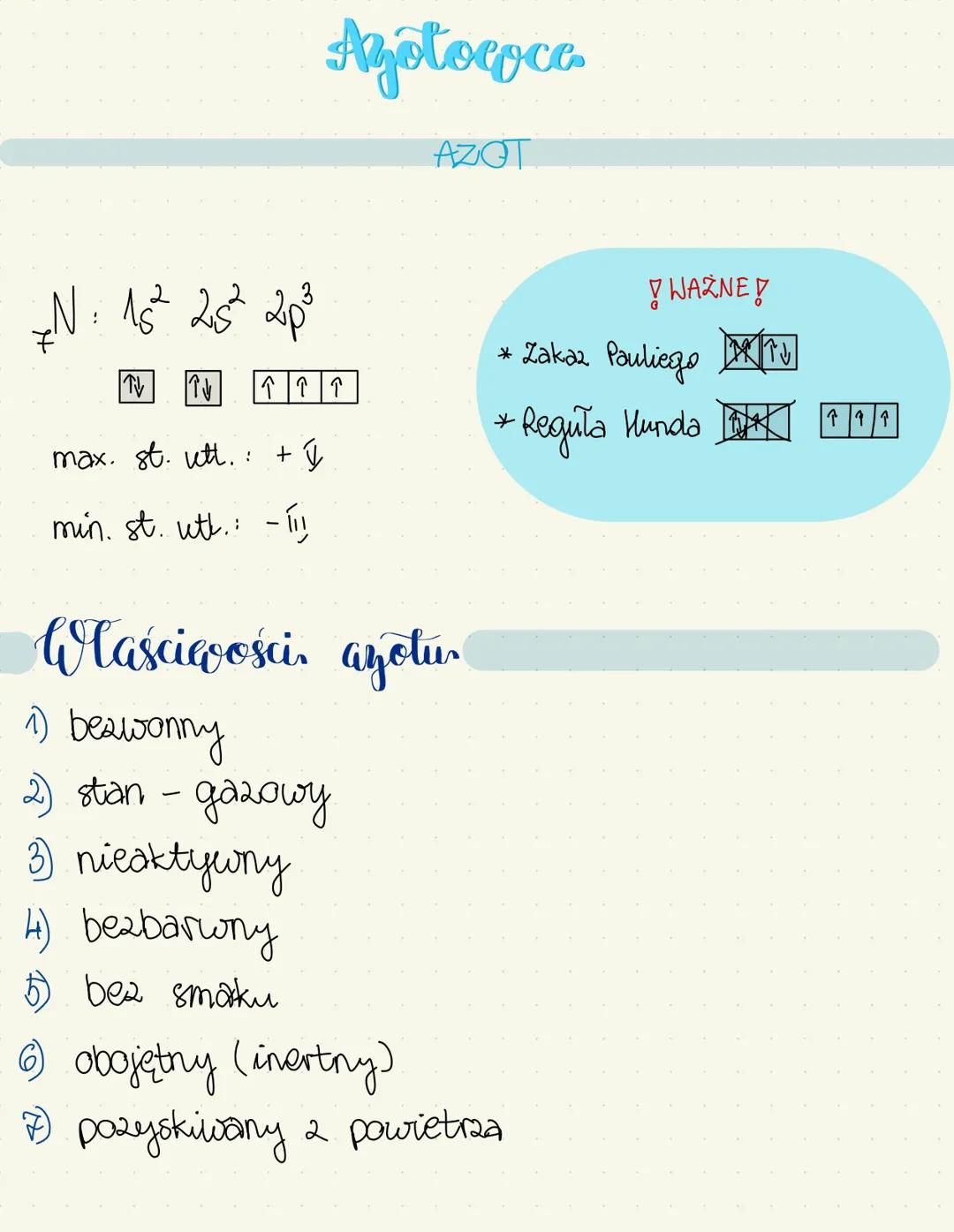 # Ayotococe
AZOT
*N: 1s² 2s² 2p³
max. st. utt. +
min. st. utt.: -
Właściwości, azotur
1) bezwonny
2) stan - gazowy
3) nieaktywny
4)