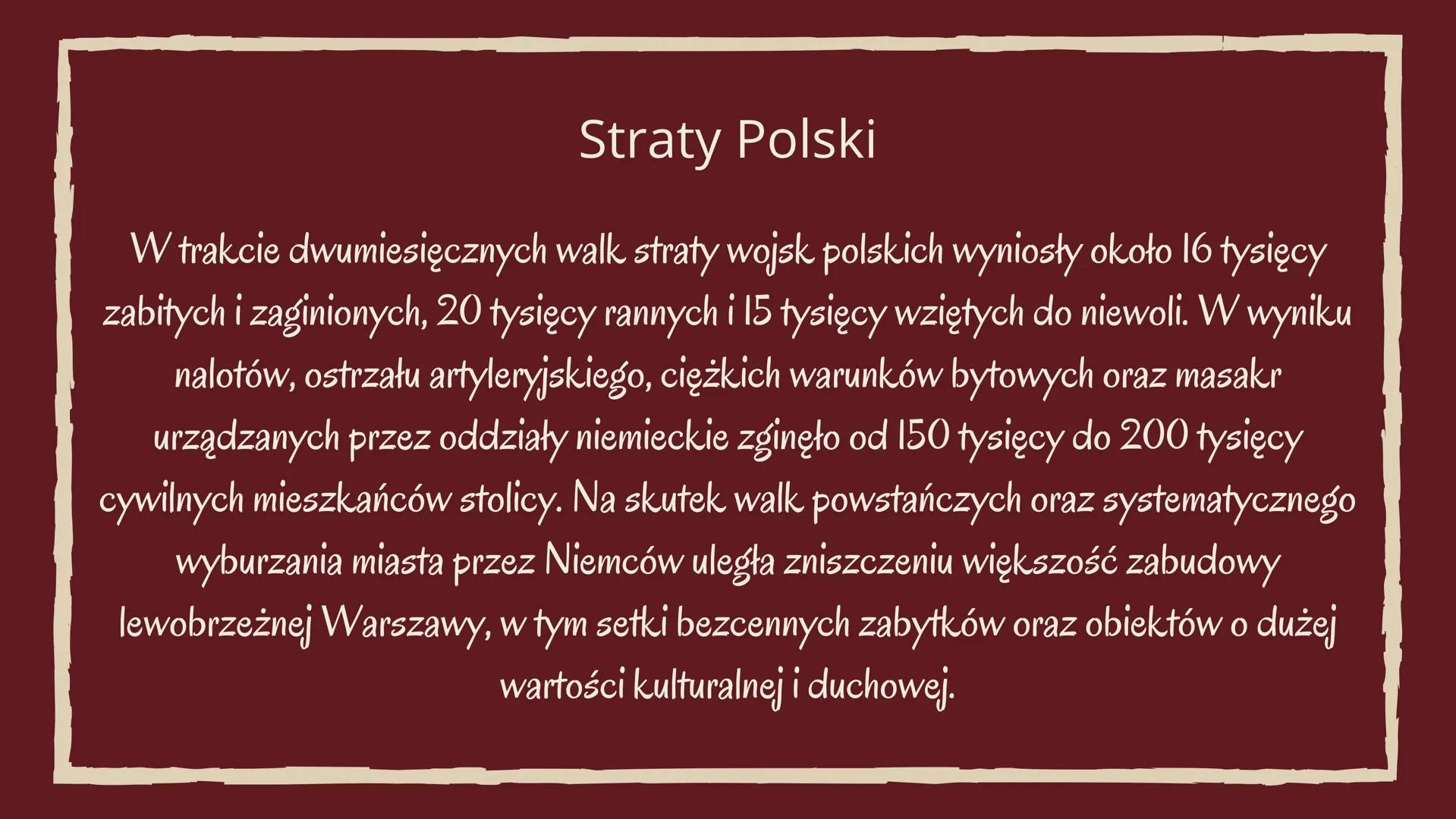 Powstanie Warszawskie
1944 rok # Ogólne informacje
* wystąpienie zbrojne przeciwko okupującym Warszawę
wojskom niemieckim, zorganizowane