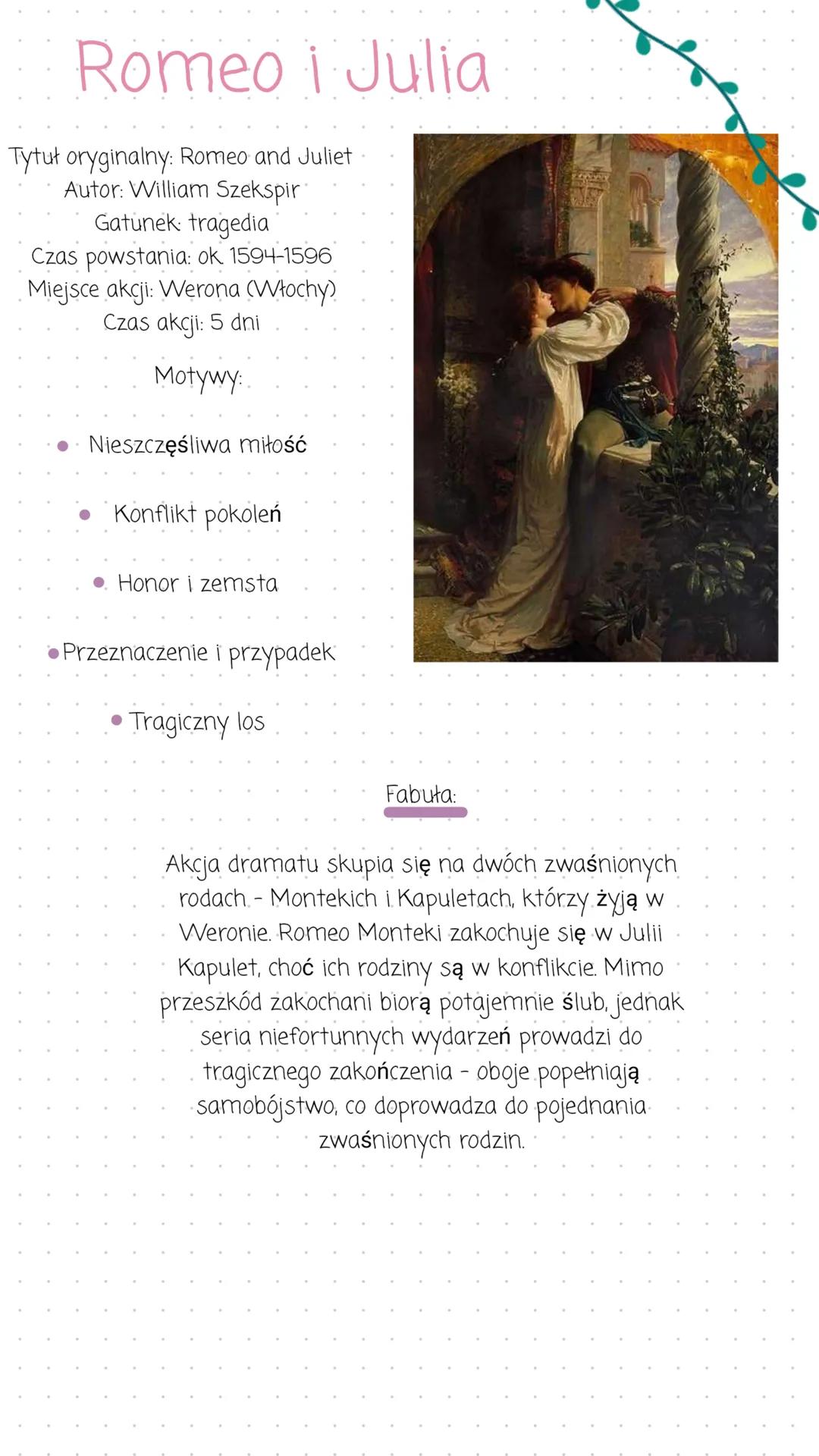 Romeo i Julia
Tytuł oryginalny: Romeo and Juliet
Autor: William Szekspir
Gatunek tragedia
Czas powstania: ok. 1594-1596
Miejsce akcji: Weron