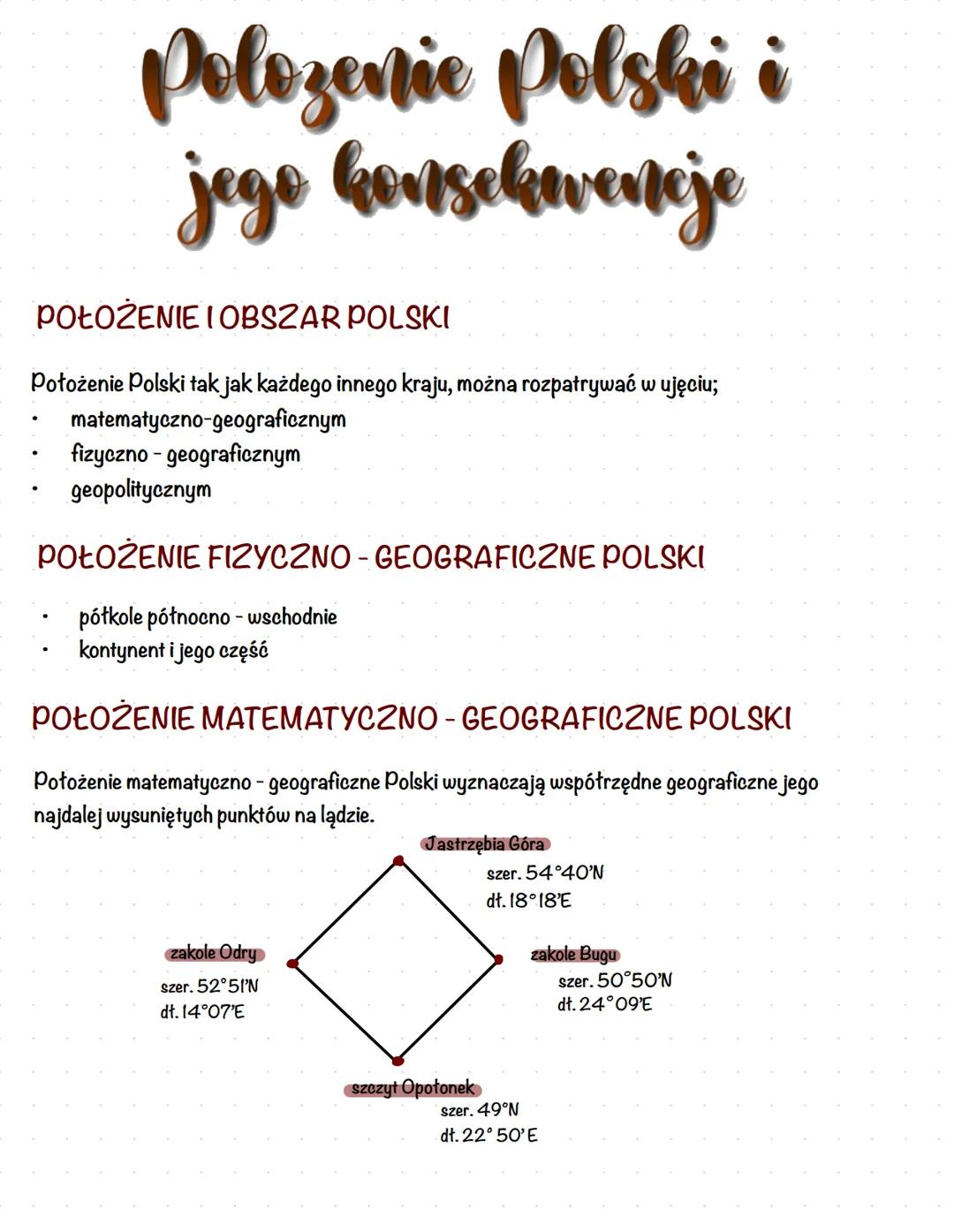 # Polozenie Polski i
jego Consekwencje
POŁOŻENIE I OBSZAR POLSKI
Położenie Polski tak jak każdego innego kraju, można rozpatrywać w ujęci