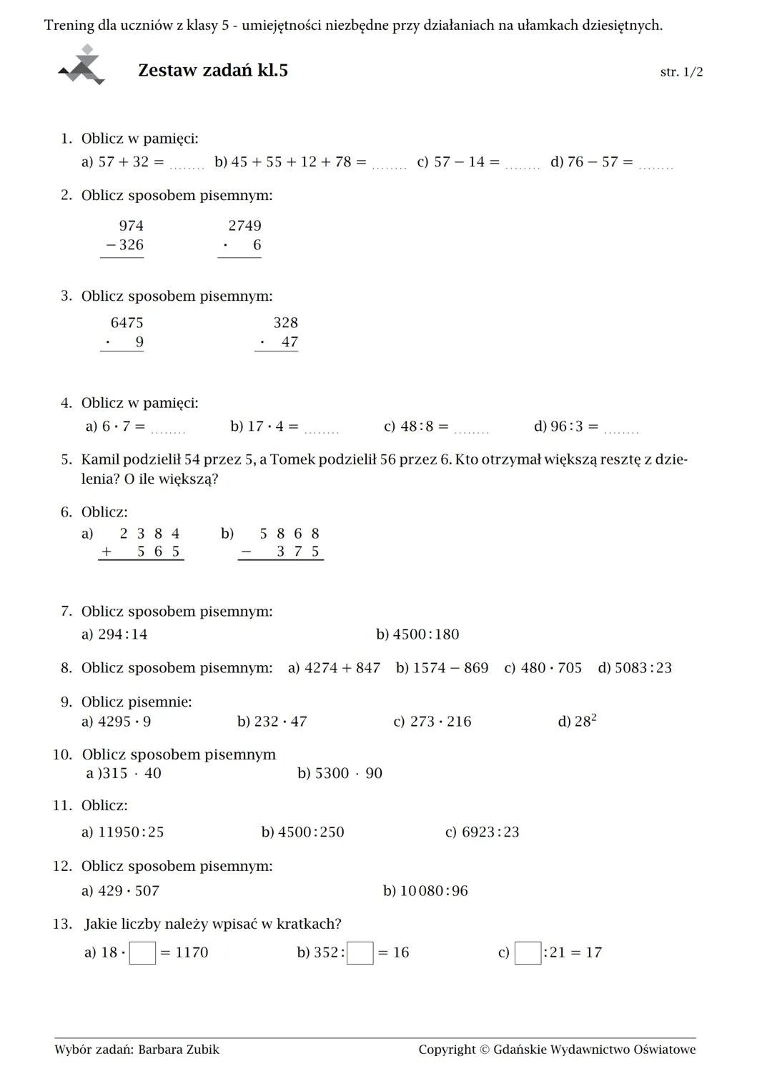 Trening dla uczniów z klasy 5 - umiejętności niezbędne przy działaniach na ułamkach dziesiętnych.
Zestaw zadań kl.5
1. Oblicz w pamięci:
a)