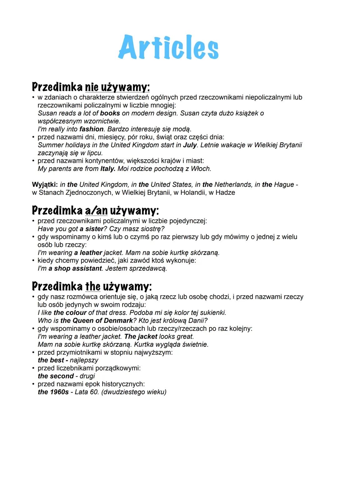 # Articles
Przedimka nie używamy:
* w zdaniach o charakterze stwierdzeń ogólnych przed rzeczownikami niepoliczalnymi lub
rzeczownikami po