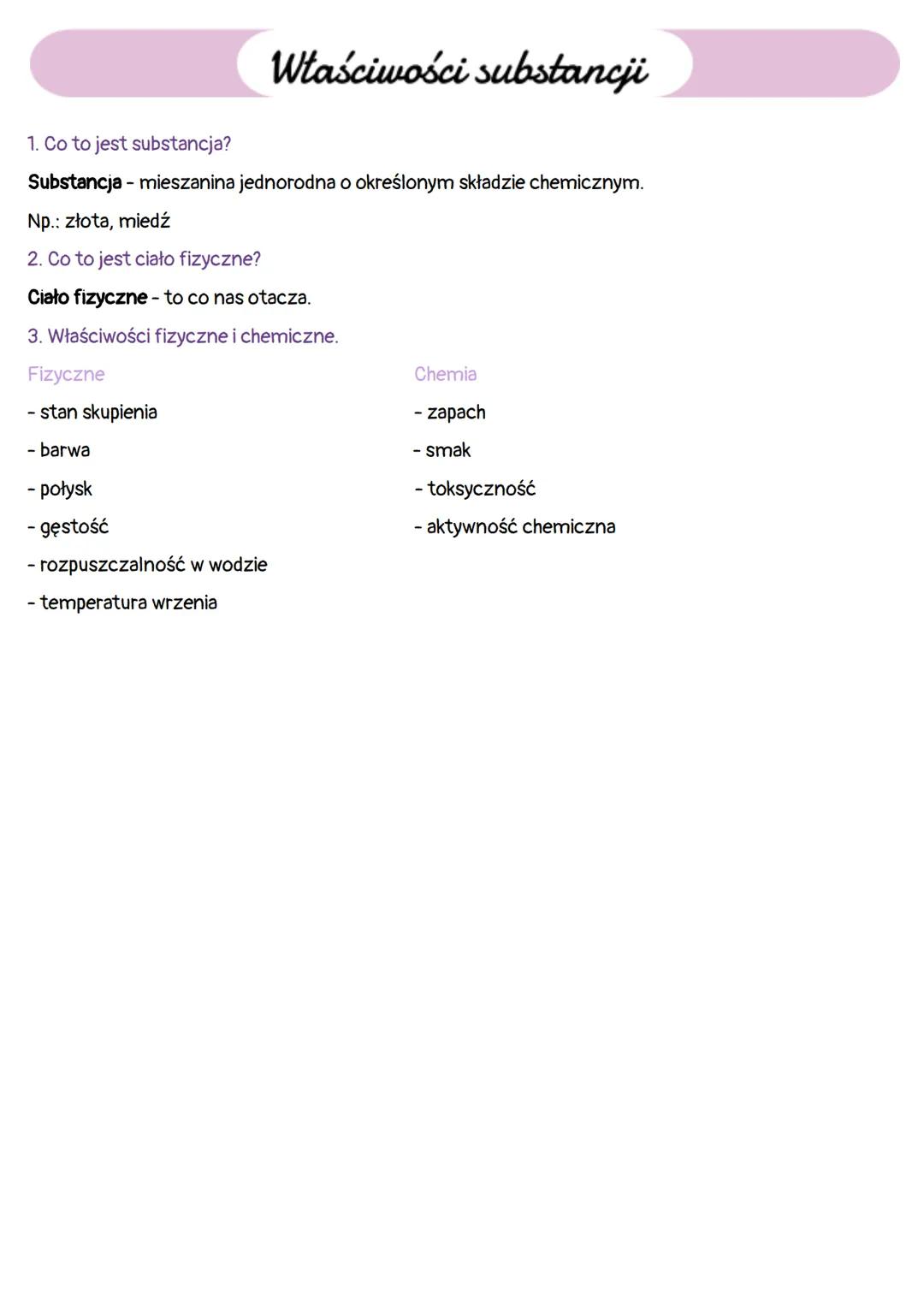 # Właściwości substancji
1. Co to jest substancja?
Substancja - mieszanina jednorodna o określonym składzie chemicznym.
Np.: złota, miedź