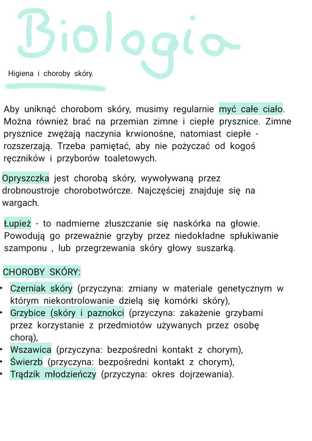 Biologia
Higiena i choroby skóry.
Aby uniknąć chorobom skóry, musimy regularnie myć całe ciało.
Można również brać na przemian zimne i ciepł