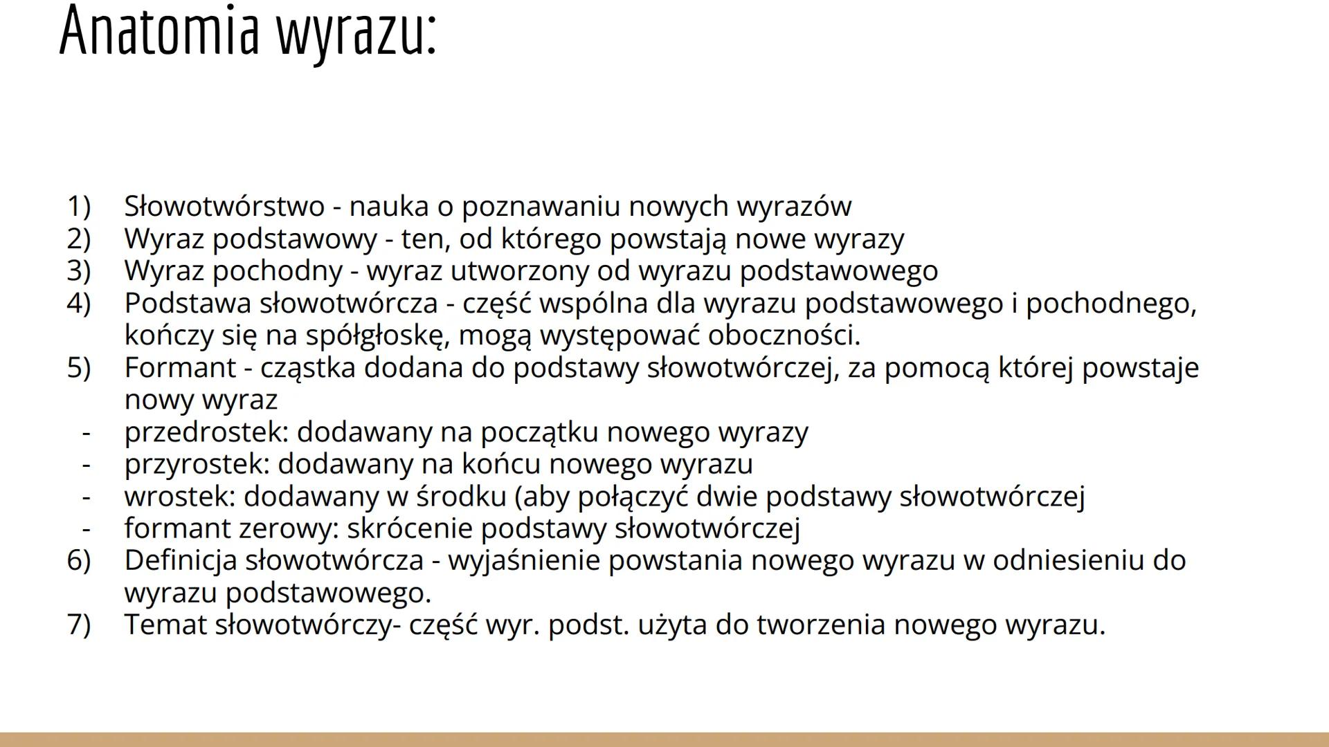 Język Polski
Dział 1 Anatomia wyrazu:
1) Słowotwórstwo - nauka o poznawaniu nowych wyrazów
2) Wyraz podstawowy - ten, od którego powstają no