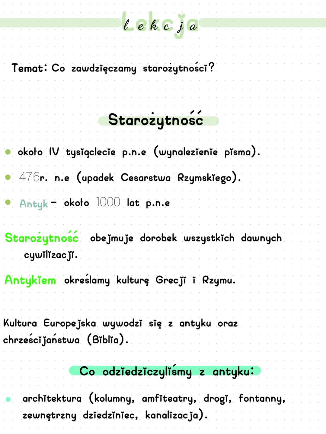 # lekcja
Temat: Co zawdzięczamy starożytności?
"
# Starożytność
- około IV tysiąclecie p.n.e (wynalezienie pisma).
- 476r. n.e (upadek Ces