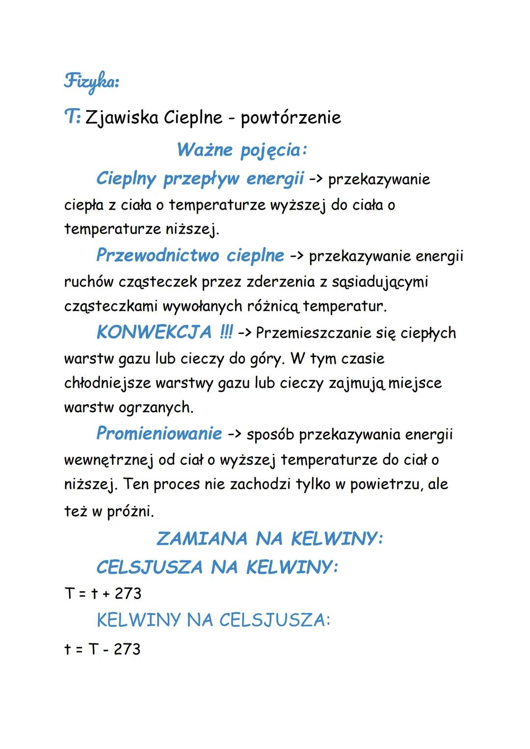 Fizyka:
T: Zjawiska Cieplne - powtórzenie
Ważne pojęcia:
Cieplny przepływ energii -> przekazywanie
ciepła z ciała o temperaturze wyższej do