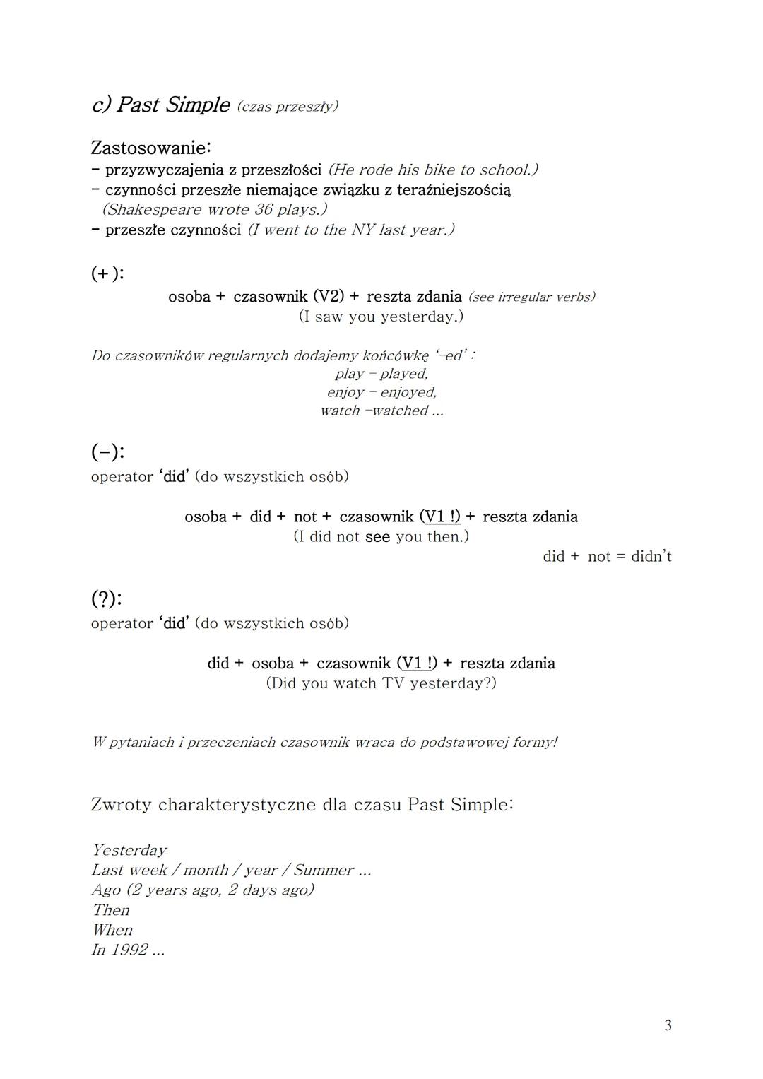 # GRAMATYKA JĘZYKA ANGIELSKIEGO
1. Czasy gramatyczne
a) Present Simple (czas teraźniejszy)
Zastosowanie:
- czynności stałe, regularne, po