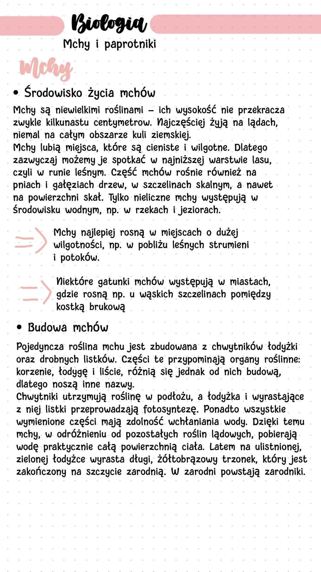 Biologia
Mchy i paprotniki
Mchy
• Środowisko życia mchów
Mchy są niewielkimi roślinami - ich wysokość nie przekracza
zwykle kilkunastu centy