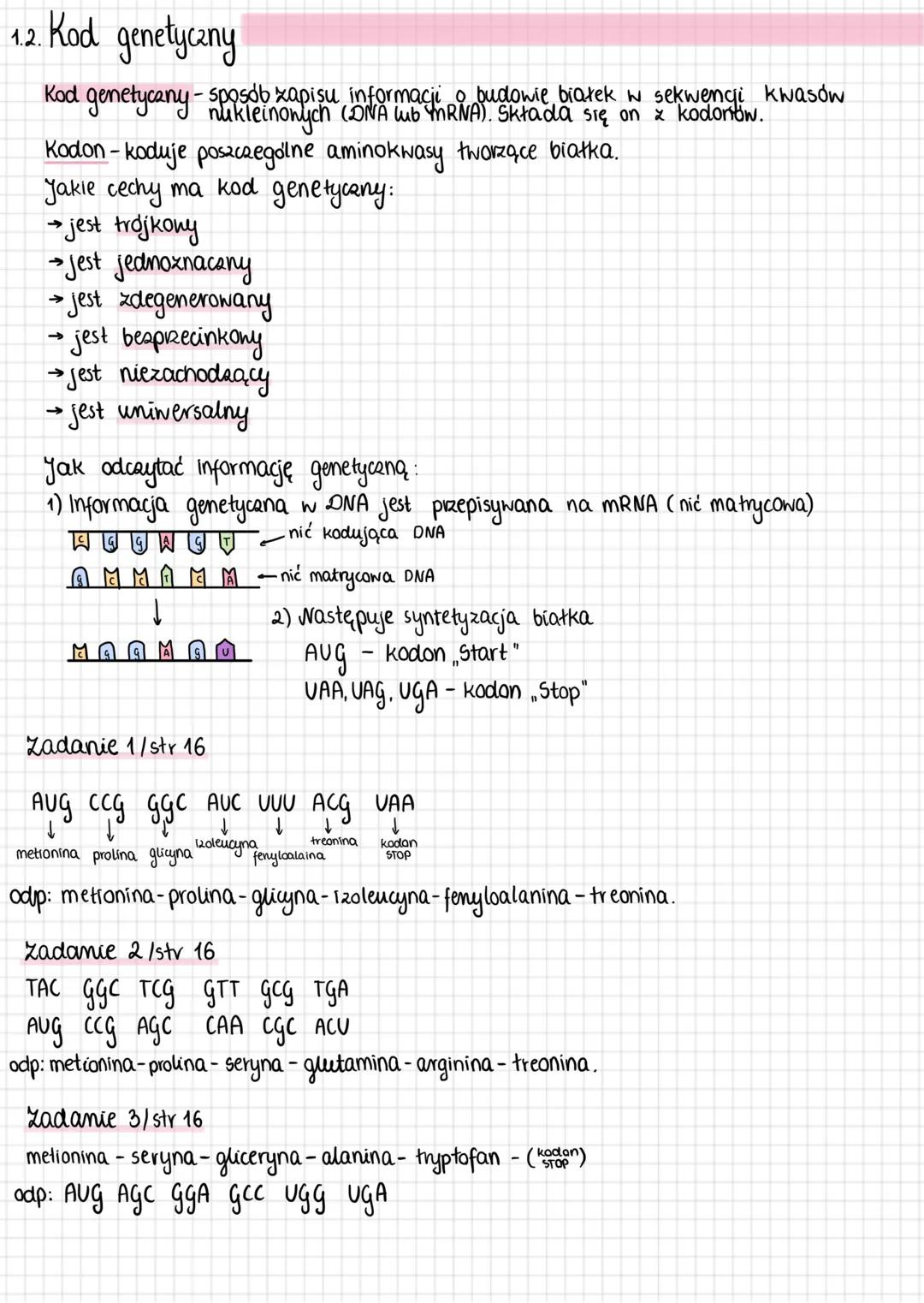 1.2. Kod genetyczny
Kod
•genetyczny-
sposób zapisu informacji o budowie białek w sekwencji kwasów
nukleinonych (DNA lub mRNA). Składa się on