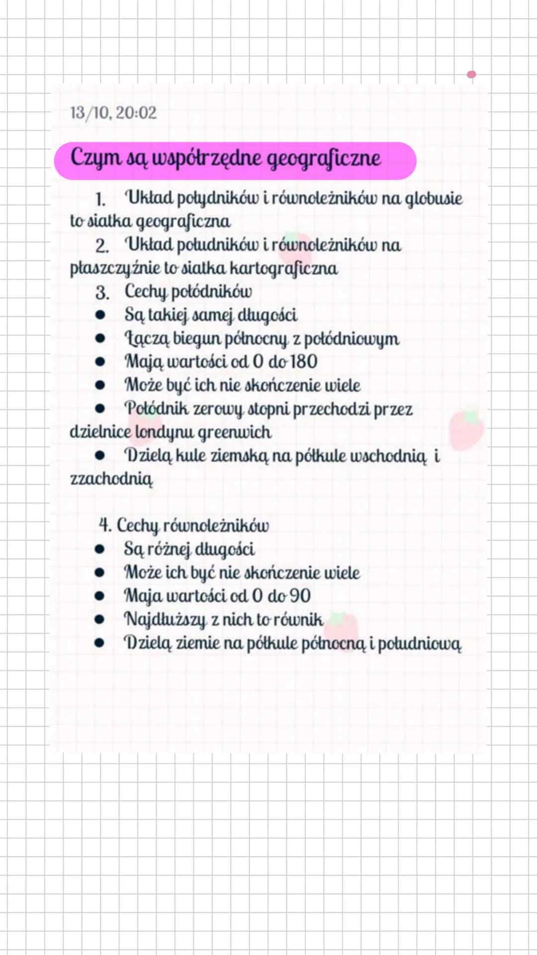 13/10, 20:02
Czym są współrzędne geograficzne
1. Układ południków i równoleżników na globusie
to siatka geograficzna
2. Układ południków i r