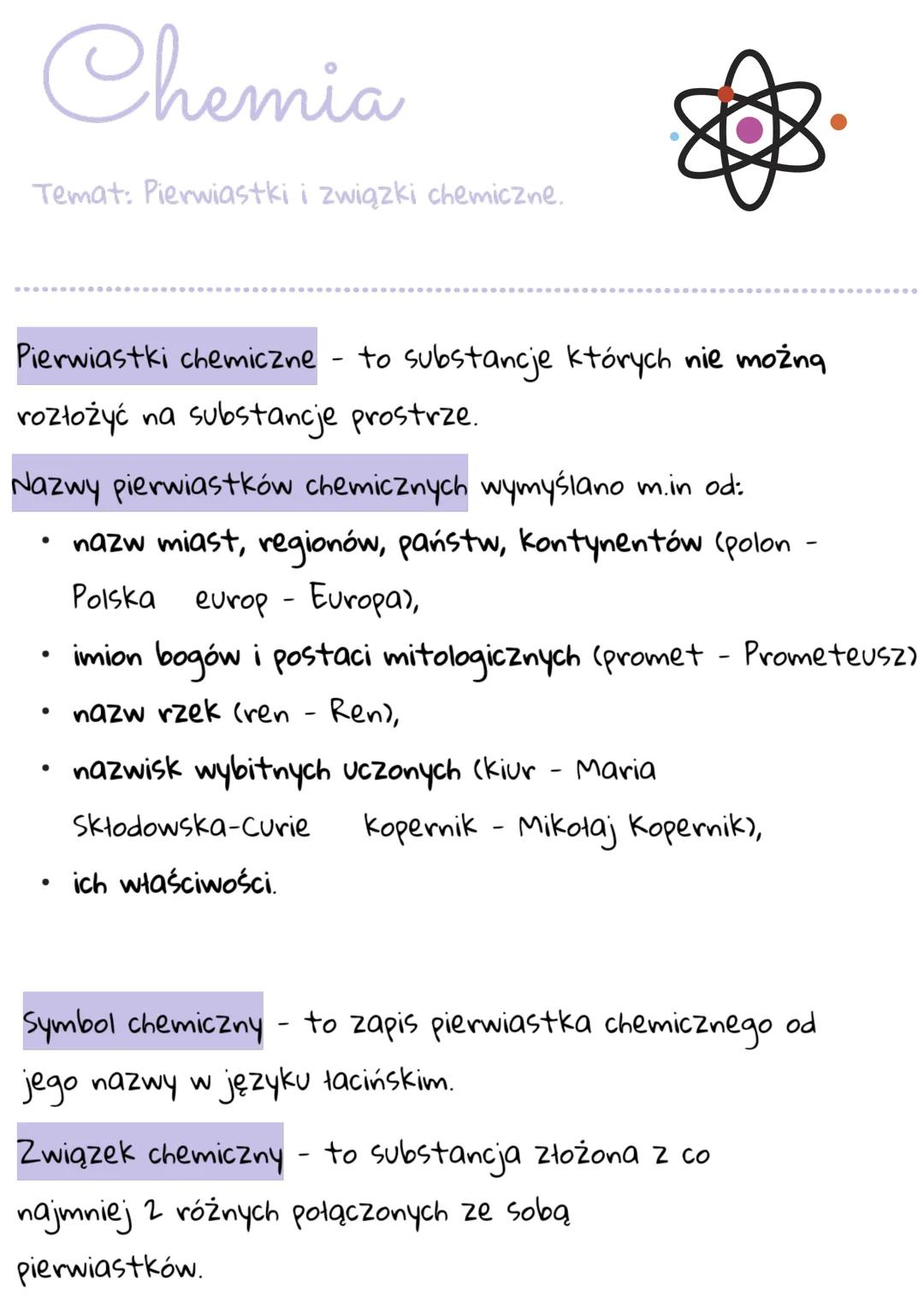 Chemia
Temat: Pierwiastki i związki chemiczne.
Pierwiastki chemiczne - to substancje których nie można
rozłożyć na substancje prostrze.
Nazw
